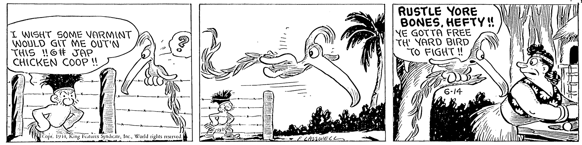 Line OCR: I WISHT SOME VARMINT WOULD GIT ME OUT'N THIS !6# JAP CHICKEN COOP !! RUSTLE YORE BONESHEFTY! YE GOTTA FREE TH' YARD BIRD TO FIGHT !! 6-14 ' opr. 1911World rights rescrved I WISHT SOME VARMINT WOULD GIT ME OUT'N THIS !6# JAP CHICKEN COOP !! RUSTLE YORE BONESHEFTY! YE GOTTA FREE TH' YARD BIRD TO FIGHT !! 6-14 ' opr. 1911King Features SyndicateWorld rights rescrved