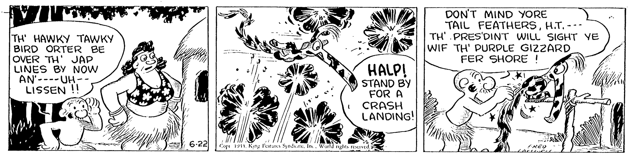 Pattern OCR: DON'T MIND YORE TAIL FEATHERSH.T.--- TH' .PRES'DINT WILL SIGHT YE WIF TH' PURPLE GIZZARD FER SHORE ! TH' HAWKY TAWKY BIRD ORTER BE OVER TH' JAP LINES BY NOW AN'----UH LISSEN ! HALP! O STAND BY FOR A CRASH LANDING! 6:2E Coys 1911. King l'atures Syadiate. In. World ghts rexved: DON'T MIND YORE TAIL FEATHERSH.T.--- TH' .PRES'DINT WILL SIGHT YE WIF TH' PURPLE GIZZARD FER SHORE ! TH' HAWKY TAWKY BIRD ORTER BE OVER TH' JAP LINES BY NOW AN'----UH LISSEN ! HALP! O STAND BY FOR A CRASH LANDING! 6:2E Coys 1911. King l'atures Syadiate. In. World ghts rexved:
