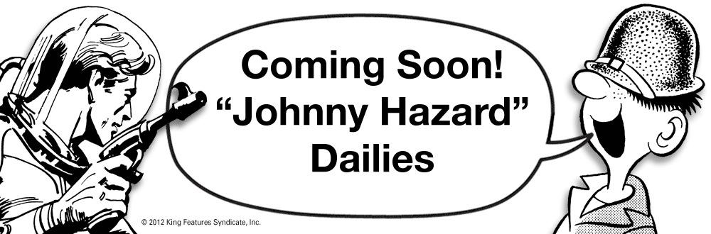 Number OCR: Coming Soon! "Johnny Hazard" Dailies © 2012 King Features SyndicateInc. Coming Soon! "Johnny Hazard" Dailies © 2012 King Features Syndicate