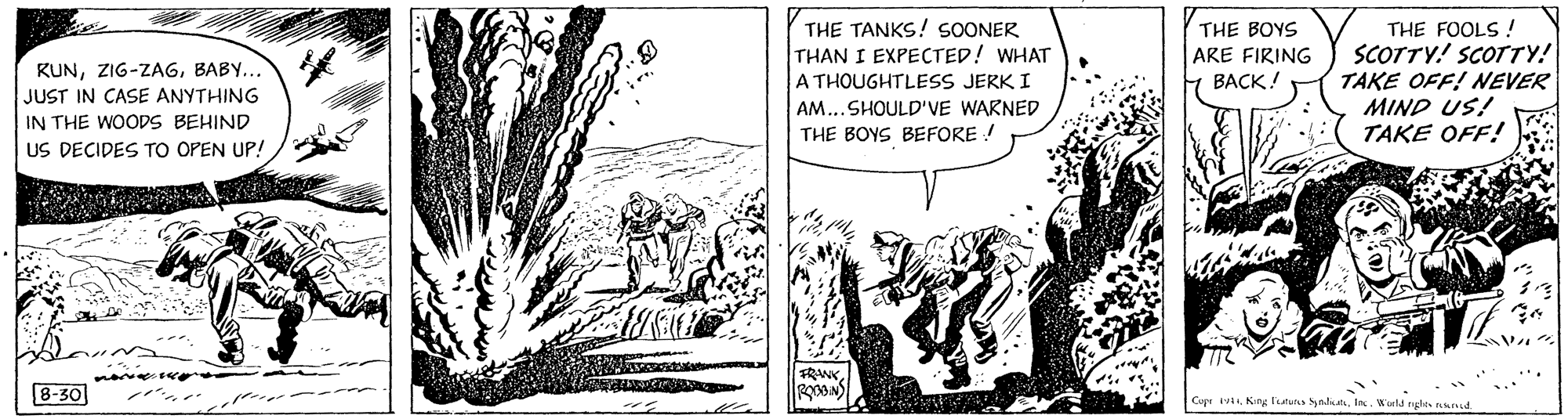 Parallel OCR: THE TANKS! SOONER THAN I EXPECTED! WHAT A THOUGHTLESS JERK I THE FOOLS ! SCOTTY! SCOTTY! TAKE OFF! NEVER MIND US! TAKE OFF! THE BOYS ARE FIRING KUNBABY... BACK! JUST IN CASE ANYTHING IN THE WOODS BEHIND US DECIDES TO OPEN UP! AM...SHOULD'VE WARNED THE BOYS BEFORE ! 8-30 Cupr ivWurla nglts nad THE TANKS! SOONER THAN I EXPECTED! WHAT A THOUGHTLESS JERK I THE FOOLS ! SCOTTY! SCOTTY! TAKE OFF! NEVER MIND US! TAKE OFF! THE BOYS ARE FIRING KUNBABY... BACK! JUST IN CASE ANYTHING IN THE WOODS BEHIND US DECIDES TO OPEN UP! AM...SHOULD'VE WARNED THE BOYS BEFORE ! 8-30 Cupr ivKiny ltuns SyndisWurla nglts nad