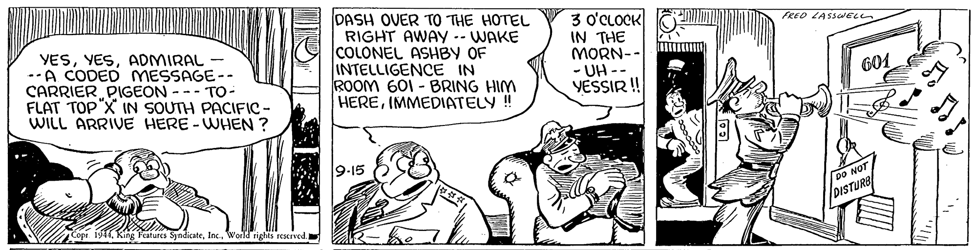 Comic book OCR: DASH OVER TO THE HOTEL RIGHT AWAY -- WAKE COLONEL ASHBY OF INTELLIGENCE IN ROOM 601 - BRING HIM HEREIMMEDIATELY !! 3 O'CLOCK I? ?HE MORN-- - UH -- YESSIR ! (RED LASSOELL YESADMIRAL - --A CODED MESSAGE-- CARRIER PIGEON --- TO- FLAT TOP"X IN SOUTH PACIFIC- WILL ARRIVE HERE - WHEN ? 601 9-15 DO NOT DISTURB 1914World rights rescrved DASH OVER TO THE HOTEL RIGHT AWAY -- WAKE COLONEL ASHBY OF INTELLIGENCE IN ROOM 601 - BRING HIM HEREIMMEDIATELY !! 3 O'CLOCK I? ?HE MORN-- - UH -- YESSIR ! (RED LASSOELL YESADMIRAL - --A CODED MESSAGE-- CARRIER PIGEON --- TO- FLAT TOP"X IN SOUTH PACIFIC- WILL ARRIVE HERE - WHEN ? 601 9-15 DO NOT DISTURB 1914King Features SyndicateWorld rights rescrved