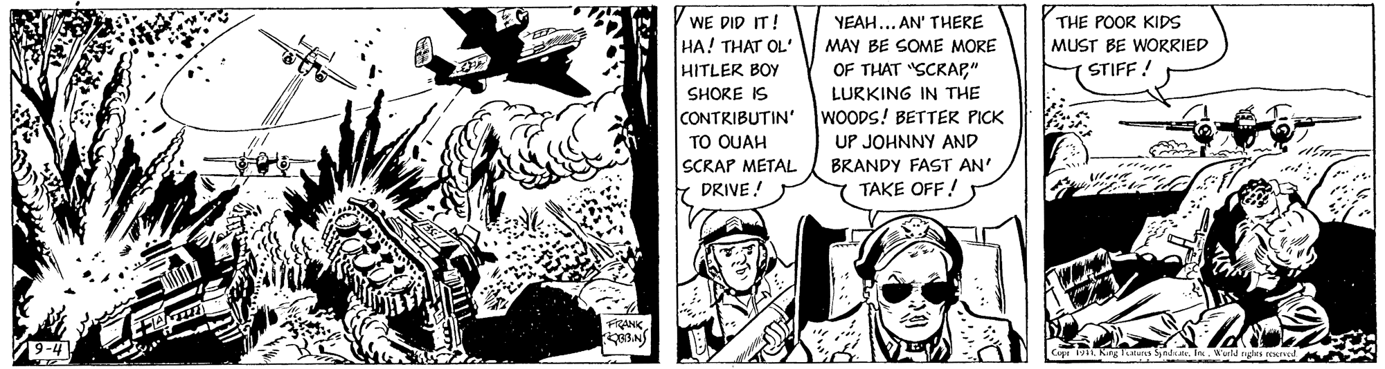 Style OCR: WE DID IT! HA! THAT OL' HITLER BOY YEAH... AN' THERE THE POOR KIDS MAY BE SOME MORE MUST BE WORRIED OF THAT "SCRA" STIFF! SHORE IS CONTRIBUTIN' TO OUAH SCRAP METAL 7 DRIVE! LURKING IN THE WOODS! BETTER PICK UP JOHNNY AND BRANDY FAST AN' TAKE OFF! FIRANK. Cupr 191In. World ngles rerved WE DID IT! HA! THAT OL' HITLER BOY YEAH... AN' THERE THE POOR KIDS MAY BE SOME MORE MUST BE WORRIED OF THAT "SCRA" STIFF! SHORE IS CONTRIBUTIN' TO OUAH SCRAP METAL 7 DRIVE! LURKING IN THE WOODS! BETTER PICK UP JOHNNY AND BRANDY FAST AN' TAKE OFF! FIRANK. Cupr 191King 1Latura SyndcateIn. World ngles rerved