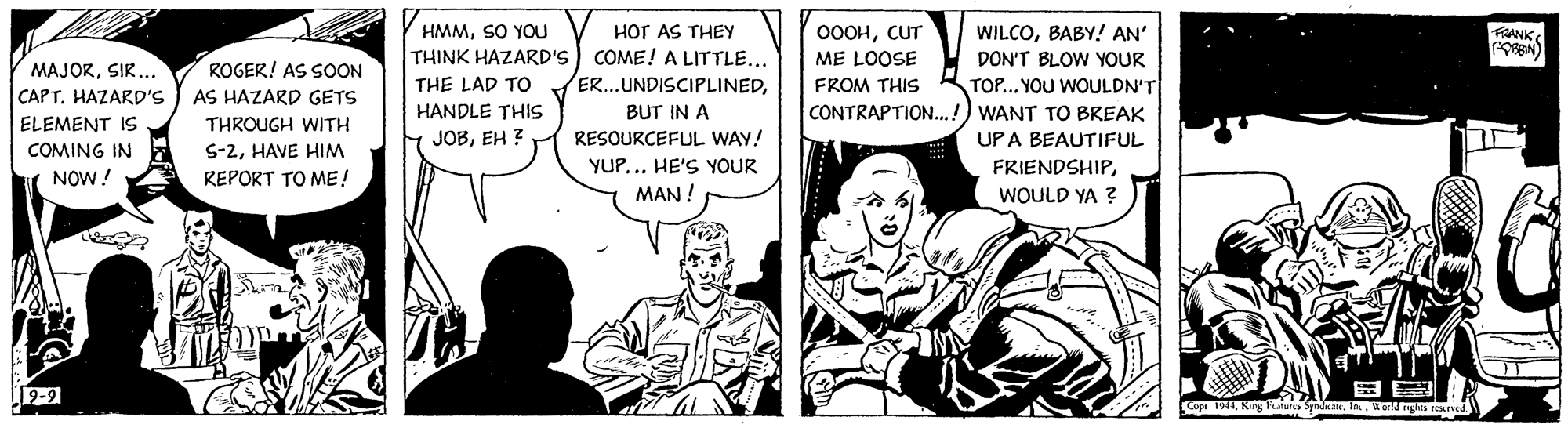 Sharing OCR: HMMSO YOU HOT AS THEY THINK HAZARD'S) COME ! A LITTLE... E...UNDISCIPLINEDBABY! AN' DON'T BLOW YOUR TOP... YOU WOULDN'T CONTRAPTION..!) WANT TO BREAK 00OHCUT FRANK ME LOOSE MAJORSIK... ROGER! AS SOON THE LAD TO FROM THIS CAPTHAZARD'S AS HAZARD GETS HANDLE THIS BUT IN A ELEMENT IS THROUGH WITH JOBEH ? RESOURCEFUL WAY! YUP. .. HE'S YOUR UPA BEAUTIFUL COMING IN S-2HAVE HIM FRIENDSHIP. NOW! REPORT TO ME! MAN ! WOULD YA ? 2-9 IW on ngits rewed HMMSO YOU HOT AS THEY THINK HAZARD'S) COME ! A LITTLE... E...UNDISCIPLINEDBABY! AN' DON'T BLOW YOUR TOP... YOU WOULDN'T CONTRAPTION..!) WANT TO BREAK 00OHCUT FRANK ME LOOSE MAJORSIK... ROGER! AS SOON THE LAD TO FROM THIS CAPTHAZARD'S AS HAZARD GETS HANDLE THIS BUT IN A ELEMENT IS THROUGH WITH JOBEH ? RESOURCEFUL WAY! YUP. .. HE'S YOUR UPA BEAUTIFUL COMING IN S-2HAVE HIM FRIENDSHIP. NOW! REPORT TO ME! MAN ! WOULD YA ? 2-9 IKing dua Syda. InW on ngits rewed