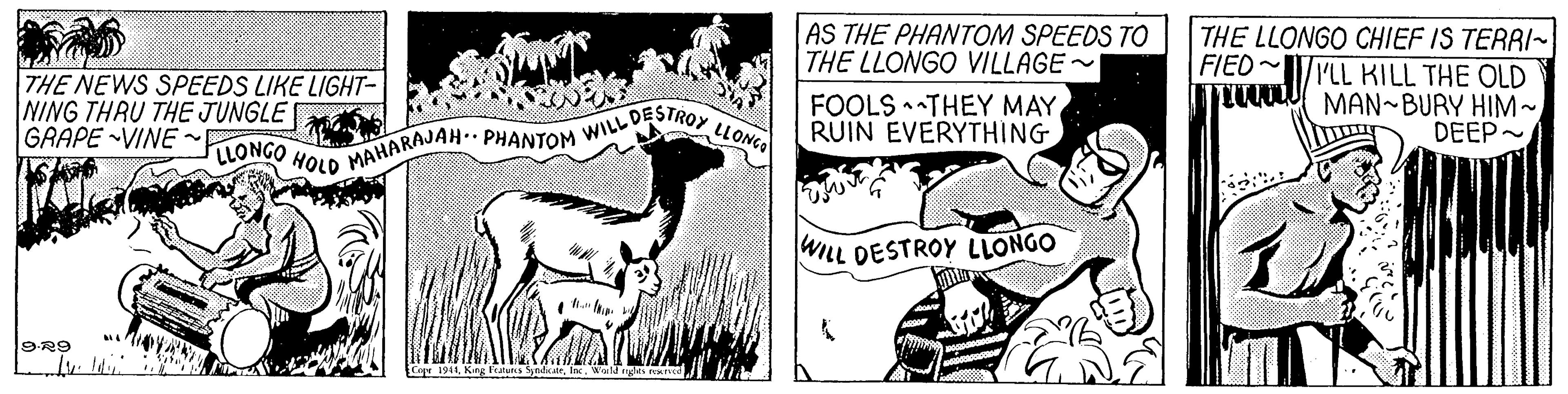 Illustration OCR: AS THE PHANTOM SPEEDS TO THE LLONGO VILLAGE~ THE LLONGO CHIEF IS TERRI~ YLL KILL THE OLD TLQOLU MAN~BURY HIM~ DEEP- FIED- THE NEWS SPEEDS LIKE LIGHT- NING THRU THE JUNGLE GAAPE VINE FOOLS THEY MAY RUIN EVERYTHING WILL DESTRO LLONGO PHANTOM LONGO MAHARAJAH.. HOLD WILL DESTROY LLONGO 9R9 1914Kag S Sedce. AS THE PHANTOM SPEEDS TO THE LLONGO VILLAGE~ THE LLONGO CHIEF IS TERRI~ YLL KILL THE OLD TLQOLU MAN~BURY HIM~ DEEP- FIED- THE NEWS SPEEDS LIKE LIGHT- NING THRU THE JUNGLE GAAPE VINE FOOLS THEY MAY RUIN EVERYTHING WILL DESTRO LLONGO PHANTOM LONGO MAHARAJAH.. HOLD WILL DESTROY LLONGO 9R9 1914Kag S Sedce.