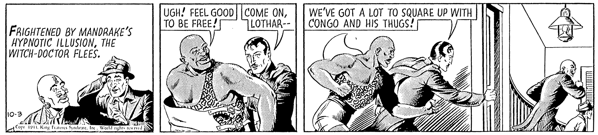 Font OCR: UGH! FEEL GOOD| COME ONTO BE FREE![ WE'VE GOT A LOT TO SQUARE UP WITH CONGO AND HIS THUGS! LOTHAR-- FRIGHTENED BY MANDRAKE'S HYPNOTIC ILLUSIONTHE WITCH-DOCTOR FLEES. 10-3 op 111. King Teanencs Sy nhrateIns. World nghts ened UGH! FEEL GOOD| COME ONTO BE FREE![ WE'VE GOT A LOT TO SQUARE UP WITH CONGO AND HIS THUGS! LOTHAR-- FRIGHTENED BY MANDRAKE'S HYPNOTIC ILLUSIONTHE WITCH-DOCTOR FLEES. 10-3 op 111. King Teanencs Sy nhrateIns. World nghts ened