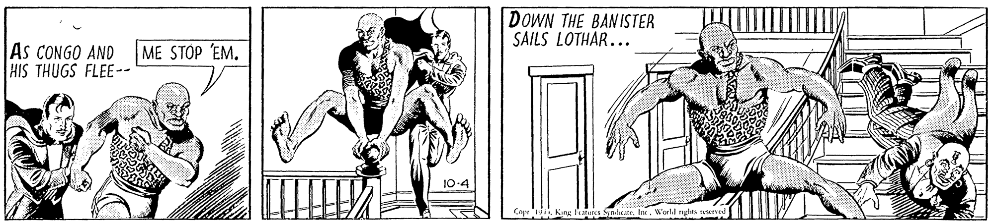 Drawing OCR: DOWN THE BANISTER SAILS LOTHAR... As CONGO AND HIS THUGS FLEE-- ME STOP 'EM. 10-4 Cope Kang Nolus SnltateIak. World rights rexrved DOWN THE BANISTER SAILS LOTHAR... As CONGO AND HIS THUGS FLEE-- ME STOP 'EM. 10-4 Cope Kang Nolus SnltateIak. World rights rexrved
