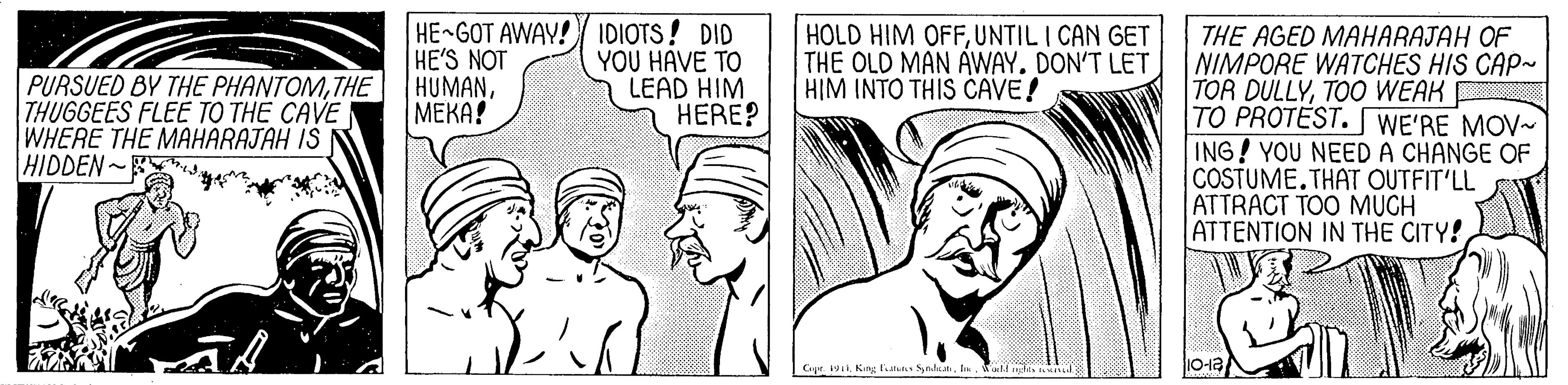 Organism OCR: HE GOT AWAY! IDIOTS! DID HE'S NOT HUMAN|????! HOLD HIM OFFUNTIL I CAN GET THE OLD MAN AWAY. DON'T LET HIM INTO THIS CAVE! THE AGED MAHARAJAH OF NIMPORE WATCHES HIS CAP- TOR DULLYTOO WEAK TO PROTEST. WE'RE MOV~ ING! YOU NEED A CHANGE OF COSTUME.THAT OUTFIT'LL ATTRACT TOO MUCH ATTENTION IN THE CITY! PURSUED BY THE PHANTOMTHE THUGGEES FLEE TO THE CAVE WHERE THE MAHARAJAH IS N HIDDEN YOU HAVE TO LEAD HIM HERE? Ciqur. 1011ll r HE GOT AWAY! IDIOTS! DID HE'S NOT HUMAN|????! HOLD HIM OFFUNTIL I CAN GET THE OLD MAN AWAY. DON'T LET HIM INTO THIS CAVE! THE AGED MAHARAJAH OF NIMPORE WATCHES HIS CAP- TOR DULLYTOO WEAK TO PROTEST. WE'RE MOV~ ING! YOU NEED A CHANGE OF COSTUME.THAT OUTFIT'LL ATTRACT TOO MUCH ATTENTION IN THE CITY! PURSUED BY THE PHANTOMTHE THUGGEES FLEE TO THE CAVE WHERE THE MAHARAJAH IS N HIDDEN YOU HAVE TO LEAD HIM HERE? Ciqur. 1011King fatun Syrdeall r