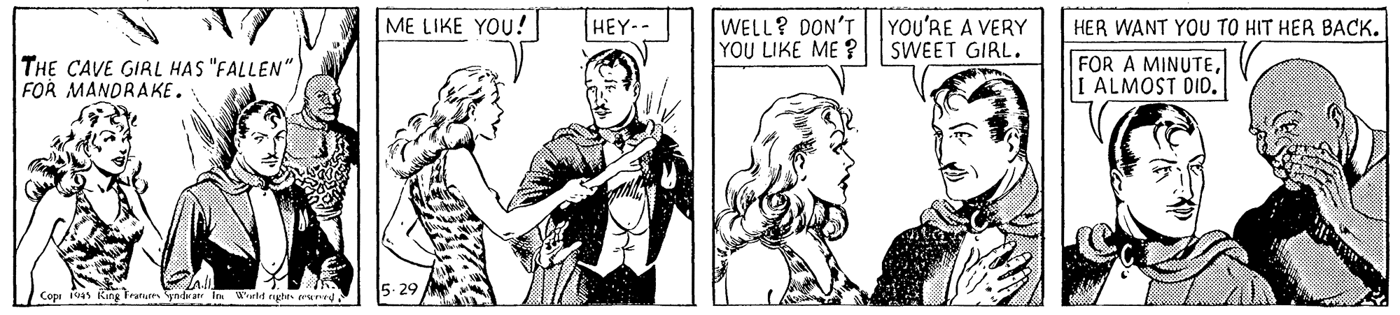 Illustration OCR: ME LIKE YOU! WELL? DON'T YOU LIKE ME ? YOU'RE A VERY SWEET GIRL. HEY-- HER WANT YOU TO HIT HER BACK. THE CAVE GIRL HAS "FALLEN") FOR MANDRA KE. FOR A MINUTEI ALMOST DID. Cope 194s King Frarures yndr atr Ia Warlf righrs renry ME LIKE YOU! WELL? DON'T YOU LIKE ME ? YOU'RE A VERY SWEET GIRL. HEY-- HER WANT YOU TO HIT HER BACK. THE CAVE GIRL HAS "FALLEN") FOR MANDRA KE. FOR A MINUTEI ALMOST DID. Cope 194s King Frarures yndr atr Ia Warlf righrs renry