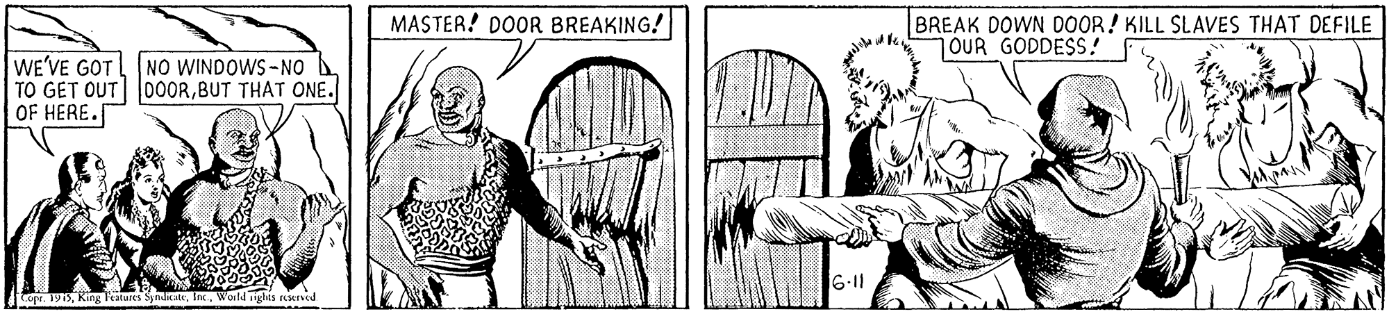 Font OCR: MASTER! DOOR BREAKING! BREAK DOWN DOOR! KILL SLAVES THAT DEFILE OUR GODDESS! WE'VE GOT TO GET OUT 00OORBUT THAT ONE. OF HERE. NO WINDOWS-NO g Features SyndicateWold Tghis reserved MASTER! DOOR BREAKING! BREAK DOWN DOOR! KILL SLAVES THAT DEFILE OUR GODDESS! WE'VE GOT TO GET OUT 00OORBUT THAT ONE. OF HERE. NO WINDOWS-NO g Features SyndicateWold Tghis reserved