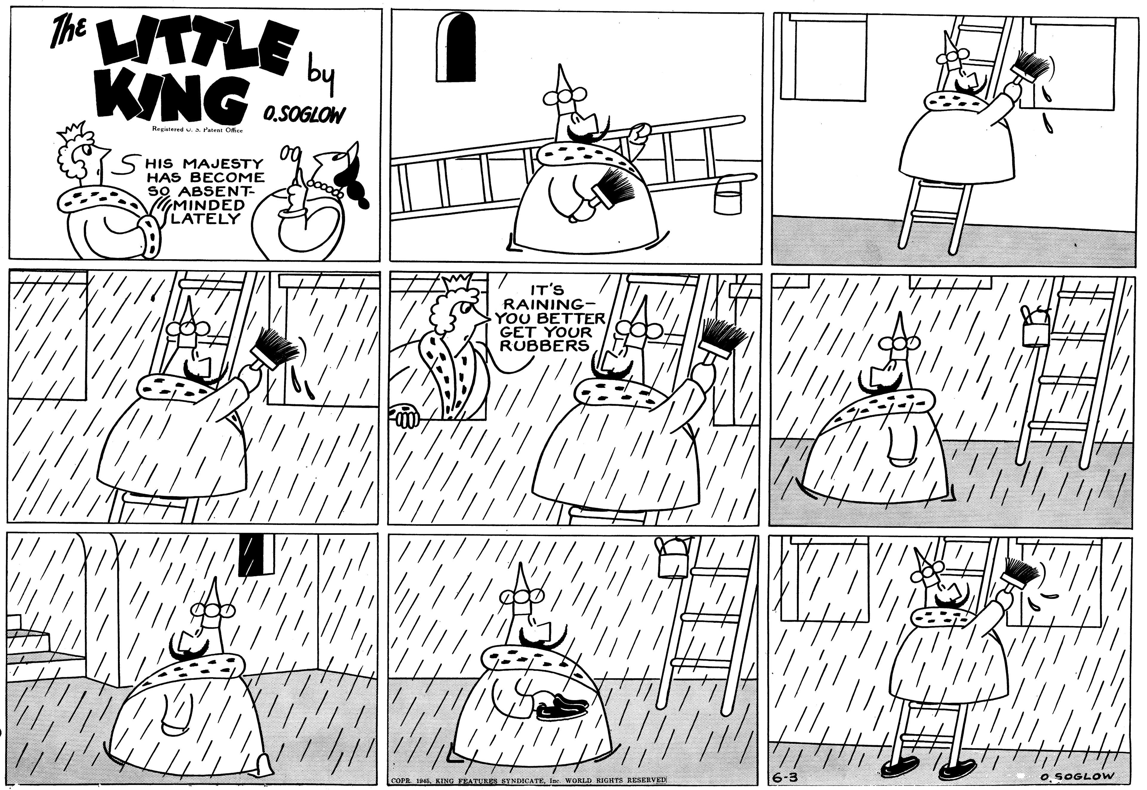 Font OCR: The WTTLE KING by 0.SOGLOW Regitered . a Patet Oe HIS MAJESTY HAS BECOME sO ABSENT- MINDED SLATELY IT'S RAINING- YOU BETTER GET YOUR RUBBERS COPE H. KING FEATULES STNDECATElac WORLD RIGHTS RESERVE 05OGLOW The WTTLE KING by 0.SOGLOW Regitered . a Patet Oe HIS MAJESTY HAS BECOME sO ABSENT- MINDED SLATELY IT'S RAINING- YOU BETTER GET YOUR RUBBERS COPE H. KING FEATULES STNDECATElac WORLD RIGHTS RESERVE 0