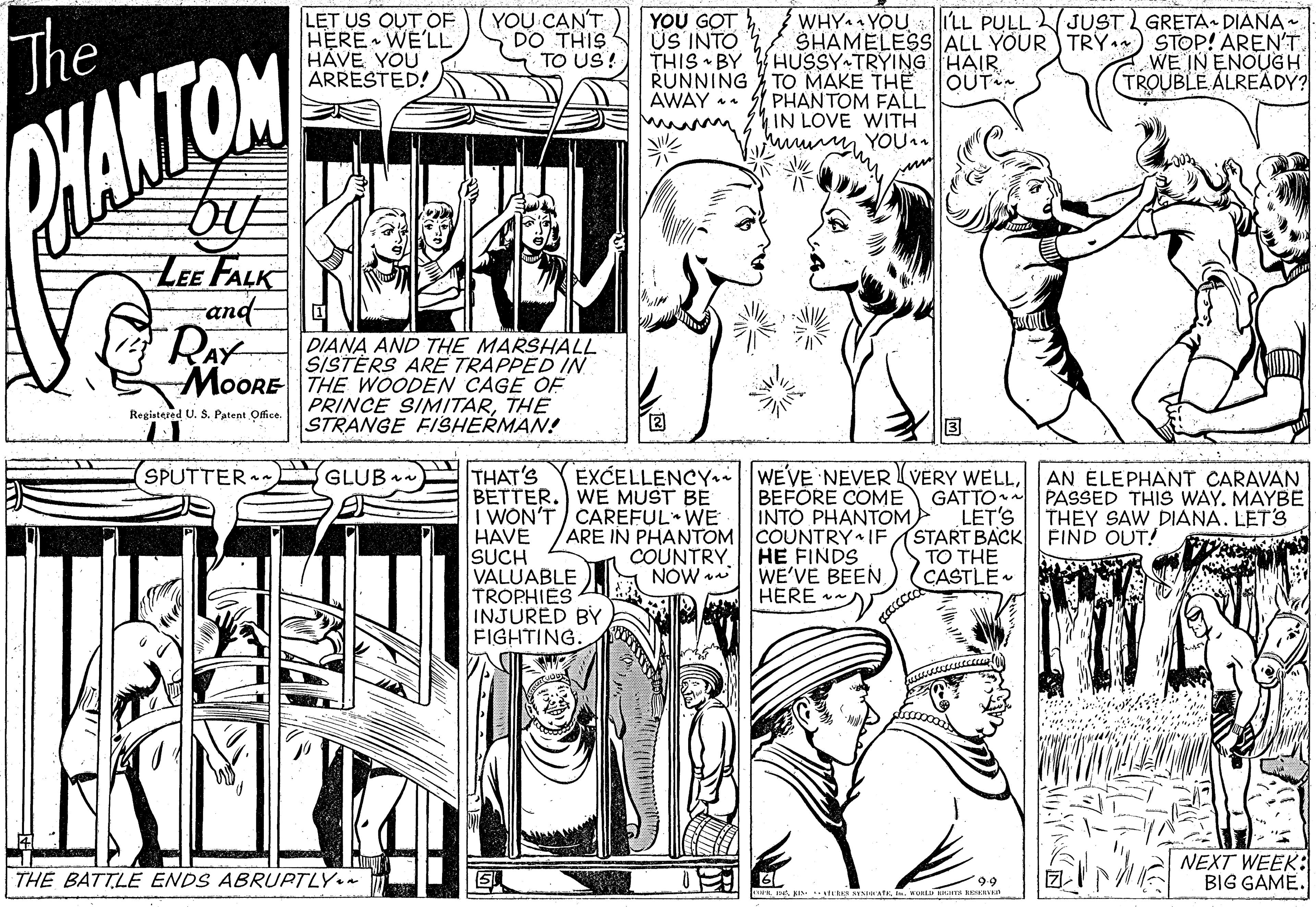 Mammal OCR: LET US OUT OF HERE WE'LL HÅVE YOU ARRESTED! YOU CANT DO THIS TO US ! YOU GOT . ÜS INTO 2 THIS BY HUSSY TRYING HAIR. RUNNING TO MAKE THE AWAY . S1 PHANTOM FALL I'LL PULL JUST L GRETA. DIANA . SHAMELESS ALL YOUR TRY) STOP! AREN'T WE IN ENOUGH TROUBLE ÁLREADY? WHY YOU The OUT IN LOVE WITH YOU YANTON LEE FALK and RAY DIANA AND THE MARSHALL SISTÈRS AR? TRAPPED IN MOORE THE WOODEN CAGE OF PRINCE SIMITARTHE STRANGE F/SHERMAN! Registered U. S. Patent Office. ? SPUTTER THAT'S BETTER. WE MUST BE i WON'T CAREFUL WE HAVE SUCH VALUABLE TROPHIES INJURED BY FIGHTING. EXCELLENCY|WEVE NEVER VERY WELLBEFORE COME INTO PHANTOM ARE IN PHANTOM COUNTRYIF (START BACK FIND OUT! HE FINDS WE'VE BEEN. HERE AN ELEPHANT CARAVAN GATTO PASSED THIS WAY. MAYBE THEY SAW DIANA. LET3 GLUB LET'S COUNTRY NOW TO THE CASTLE NEXT WEEK: BIG GAME. THE BATTLE ENDS ABRUPTLY. 9.9 L te NATURLI S NERVa LET US OUT OF HERE WE'LL HÅVE YOU ARRESTED! YOU CANT DO THIS TO US ! YOU GOT . ÜS INTO 2 THIS BY HUSSY TRYING HAIR. RUNNING TO MAKE THE AWAY . S1 PHANTOM FALL I'LL PULL JUST L GRETA. DIANA . SHAMELESS ALL YOUR TRY) STOP! AREN'T WE IN ENOUGH TROUBLE ÁLREADY? WHY YOU The OUT IN LOVE WITH YOU YANTON LEE FALK and RAY DIANA AND THE MARSHALL SISTÈRS AR? TRAPPED IN MOORE THE WOODEN CAGE OF PRINCE SIMITARTHE STRANGE F/SHERMAN! Registered U. S. Patent Office. ? SPUTTER THAT'S BETTER. WE MUST BE i WON'T CAREFUL WE HAVE SUCH VALUABLE TROPHIES INJURED BY FIGHTING. EXCELLENCY|WEVE NEVER VERY WELLBEFORE COME INTO PHANTOM ARE IN PHANTOM COUNTRYIF (START BACK FIND OUT! HE FINDS WE'VE BEEN. HERE AN ELEPHANT CARAVAN GATTO PASSED THIS WAY. MAYBE THEY SAW DIANA. LET3 GLUB LET'S COUNTRY NOW TO THE CASTLE NEXT WEEK: BIG GAME. THE BATTLE ENDS ABRUPTLY. 9.9 L te NATURLI S NERVa