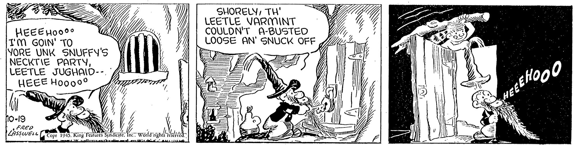 Handwriting OCR: SHORELYTH' LEETLE VARMINT COULDN'T A-BUSTED LOOSE AN' SNUCK OFF HEEEHO000 I'M GOIN' TO YORE UNK SNUFFY'S NECKTIE PARTYLEETLE JUGHAID-- HEEE HO000° MEEHOOO ho-19 FRED ZASSWELL CCowr 1915In. World rights reserved SHORELYTH' LEETLE VARMINT COULDN'T A-BUSTED LOOSE AN' SNUCK OFF HEEEHO000 I'M GOIN' TO YORE UNK SNUFFY'S NECKTIE PARTYLEETLE JUGHAID-- HEEE HO000° MEEHOOO ho-19 FRED ZASSWELL CCowr 1915King Peatures SyndicateIn. World rights reserved