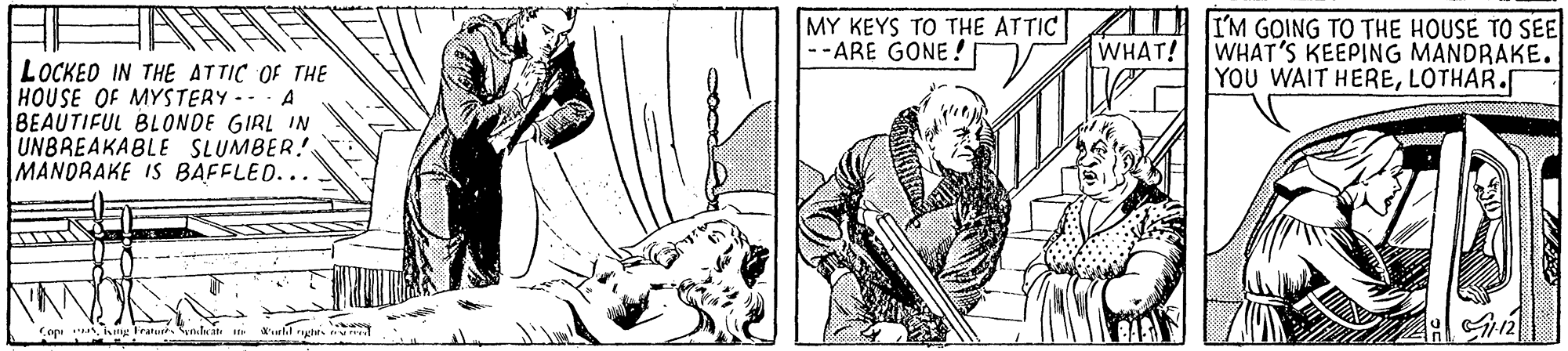 Gesture OCR: MY KEYS TO THE ATTIC --ARE GONE! I'M GOING TO THE HOUSE TO SEE WHAT'S KEEPING MANDRAKE. YOU WAIT HERELOTHAR. WHAT! LOCKED IN THE ATTIC OF THE HOUSE OF MYSTERY - A BEAUTIFUL BLONDE GIRL IN UNBREAKABLE SLUMBER! MANDRAKE IS BAFFLED... MY KEYS TO THE ATTIC --ARE GONE! I'M GOING TO THE HOUSE TO SEE WHAT'S KEEPING MANDRAKE. YOU WAIT HERELOTHAR. WHAT! LOCKED IN THE ATTIC OF THE HOUSE OF MYSTERY - A BEAUTIFUL BLONDE GIRL IN UNBREAKABLE SLUMBER! MANDRAKE IS BAFFLED...