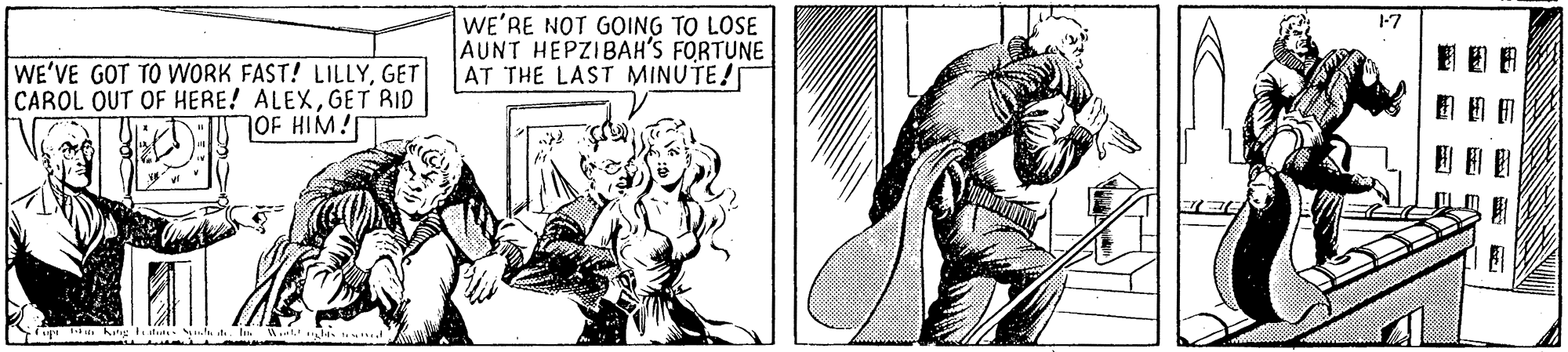 Fictional character OCR: WE'RE NOT GOING TO LOSE AUNT HEPZIBAH'S FORTUNE AT THE LAST MINUTE! WE'VE GOT TO WORK FAST! LILLYGET CAROL OUT OF HERE! ALEXGET RID 7OF HIM! WE'RE NOT GOING TO LOSE AUNT HEPZIBAH'S FORTUNE AT THE LAST MINUTE! WE'VE GOT TO WORK FAST! LILLYGET CAROL OUT OF HERE! ALEXGET RID 7OF HIM!