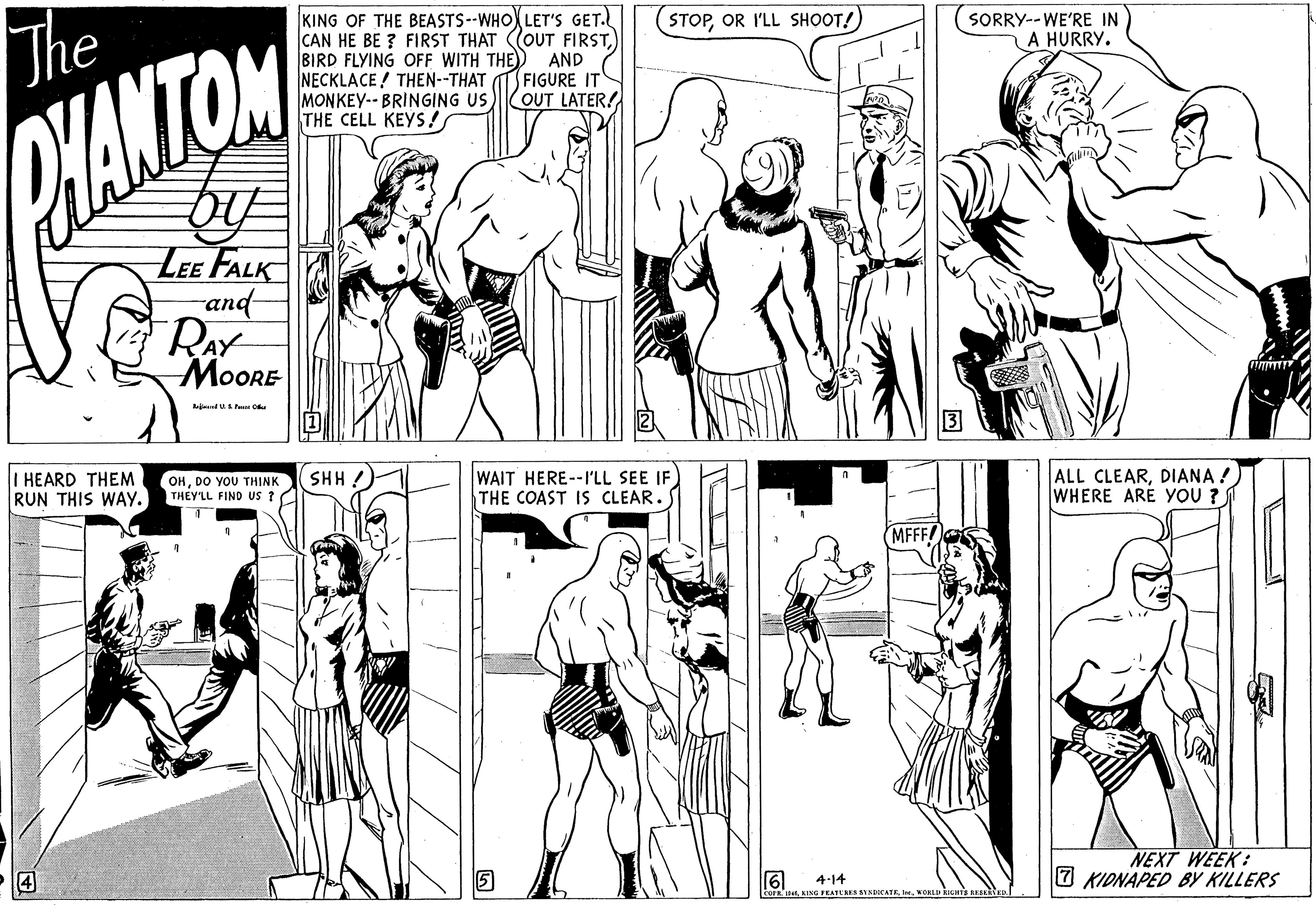 Black-and-white OCR: The KING OF THE BEASTS--WHO LET'S GET. CAN HE BE ? FIRST THAT OUT FIRSTBIRD FLYING OFF WITH THE)) AND NECKLACE ! THEN--THAT MONKEY-- BRINGING US THE CELL KEYS! STOPOR I'LL SHOOT!) SORRY--WE'RE IN A HURRY. FIGURE IT OUT LATER! WANTOM LEE FALK and RAY MOORE dUPe O 3 I HEARD THEM RUN THIS WAY.) OHDO YOU THINK THEY'LL FIND US 1 WAIT HERE--I'LL SEE IF THE COAST IS CLEAR. ALL CLEARDIANA ! WHERE ARE YOU ? HHS MFFFS NEXT WEEK: 7 KIDNAPED BY KILLERS 4-14WORL Iaa TED The KING OF THE BEASTS--WHO LET'S GET. CAN HE BE ? FIRST THAT OUT FIRSTBIRD FLYING OFF WITH THE)) AND NECKLACE ! THEN--THAT MONKEY-- BRINGING US THE CELL KEYS! STOPOR I'LL SHOOT!) SORRY--WE'RE IN A HURRY. FIGURE IT OUT LATER! WANTOM LEE FALK and RAY MOORE dUPe O 3 I HEARD THEM RUN THIS WAY.) OHDO YOU THINK THEY'LL FIND US 1 WAIT HERE--I'LL SEE IF THE COAST IS CLEAR. ALL CLEARDIANA ! WHERE ARE YOU ? HHS MFFFS NEXT WEEK: 7 KIDNAPED BY KILLERS 4-14WORL Iaa TED