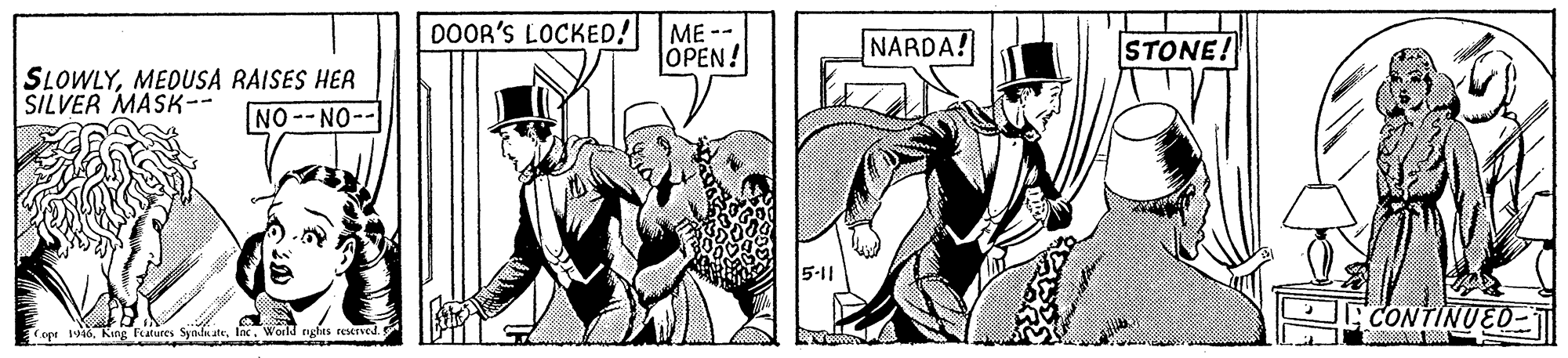 Comic book OCR: DOOR'S LOCKED! ME -- OPEN! NARDA! STONE! SLOWLYMEDUSA RAISES HER SILVER MASK-- NO--NO-- 5-11 JCONTINUED- opr 196Inc. Woild nglits reerved. DOOR'S LOCKED! ME -- OPEN! NARDA! STONE! SLOWLYMEDUSA RAISES HER SILVER MASK-- NO--NO-- 5-11 JCONTINUED- opr 196King atures SyndnateInc. Woild nglits reerved.