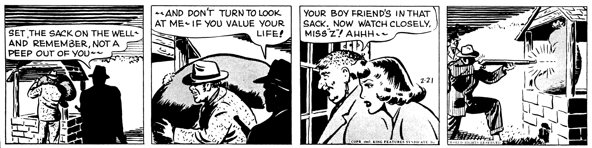 Illustration OCR: a AND DON'T TURN TO LOOK AT ME IF YOU VALUE YOUR LIFE! YOUR BOY FRIEND'S IN THAT SACK. NOW WATCH CLOSELYMISS Z"! AHHH. SET THE SACK ON THE WELL AND REMEMBERNOT A PEEP OUT OF YOU 2-21 corn IMIKING FEATURES a AND DON'T TURN TO LOOK AT ME IF YOU VALUE YOUR LIFE! YOUR BOY FRIEND'S IN THAT SACK. NOW WATCH CLOSELYMISS Z"! AHHH. SET THE SACK ON THE WELL AND REMEMBERNOT A PEEP OUT OF YOU 2-21 corn IMIKING FEATURES