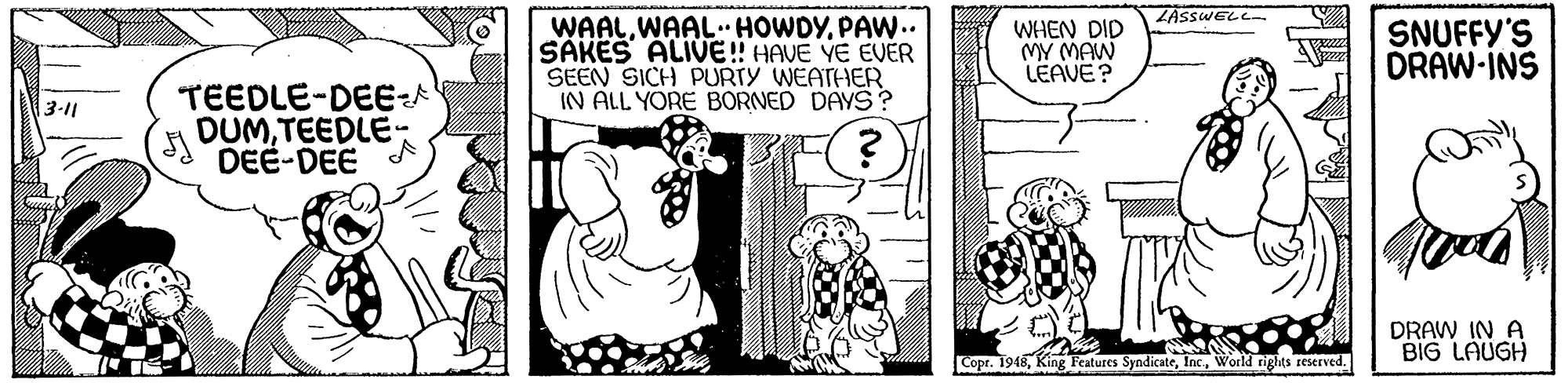 Gesture OCR: LASSWELL WAALPAW.. SAKES ALIVE! HAVE YE EVER SEEN SICH PURTY WEATHER. IN ALL YORE BORNED DAYS ? WHEN DID MY MAW LEAVE? SNUFFY'S DRAW-INS TEEDLE-DEE-A DUMTEEDLE DEE-DEE A 3-11 DRAW IN A BIG LAUGH Copr. 1948World rights reserved. LASSWELL WAALPAW.. SAKES ALIVE! HAVE YE EVER SEEN SICH PURTY WEATHER. IN ALL YORE BORNED DAYS ? WHEN DID MY MAW LEAVE? SNUFFY'S DRAW-INS TEEDLE-DEE-A DUMTEEDLE DEE-DEE A 3-11 DRAW IN A BIG LAUGH Copr. 1948King Features SyndicateWorld rights reserved.