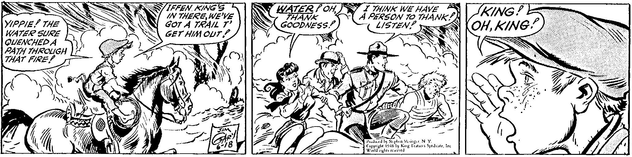 Font OCR: IFFEN KING'S IN THEREWE'VE GOT A TRAIL T GET HIM OUT! WATER POH THANK GOODNESS! I THINK WE HAVE A PERSON TO THANK! LISTEN! KING! (OHKING! YIPPIE! THE WATER SURE QUENCHED A PATH THROUGH THAT FIRE! Pudned ly Suhin SkvingtN Y. Cupyrigtt 1918'Iy King latus SyndkaleIn wwld sights rewied IFFEN KING'S IN THEREWE'VE GOT A TRAIL T GET HIM OUT! WATER POH THANK GOODNESS! I THINK WE HAVE A PERSON TO THANK! LISTEN! KING! (OHKING! YIPPIE! THE WATER SURE QUENCHED A PATH THROUGH THAT FIRE! Pudned ly Suhin SkvingtN Y. Cupyrigtt 1918'Iy King latus SyndkaleIn wwld sights rewied