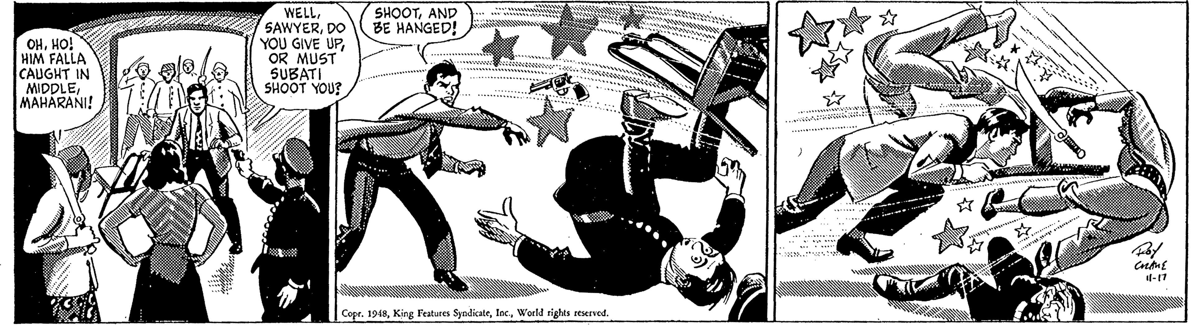 Line art OCR: SHOOTAND BE HANGED! OHHO! HIM FALLA CAUGHT IN MIDDLEMAHARANI! WELLDO YOU GIVE UPOR MUST SUBATI SHOOT YOU? -17 Copr. 1948World rights reserved. SHOOTAND BE HANGED! OHHO! HIM FALLA CAUGHT IN MIDDLEMAHARANI! WELLDO YOU GIVE UPOR MUST SUBATI SHOOT YOU? -17 Copr. 1948King Features SyndicateWorld rights reserved.