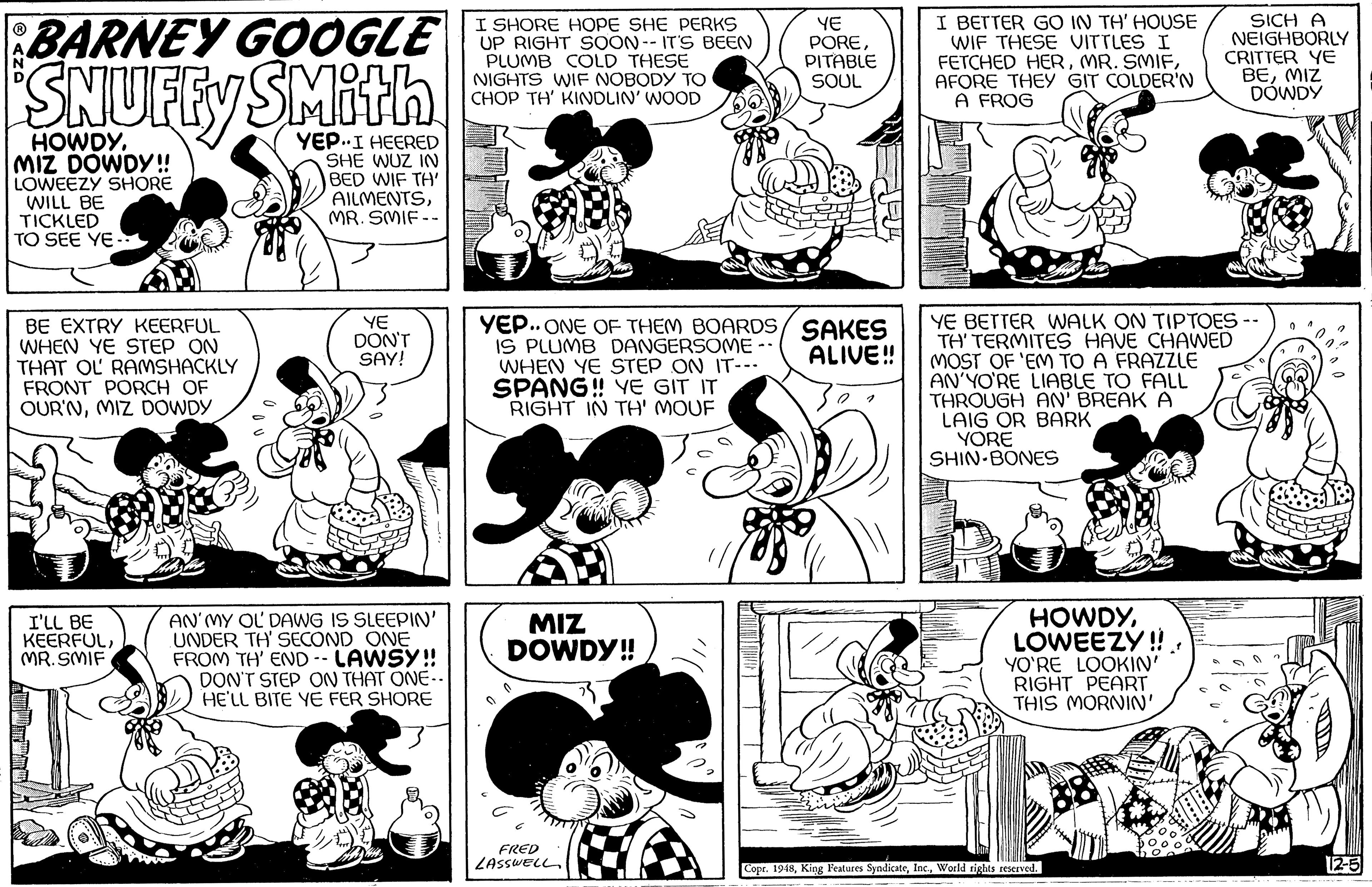Human body OCR: BARNEY GOOGLE I SHORE HOPE SHE PERKS UP RIGHT SOON -- ITS BEEN PLUMB COLD THESE NIGHTS WIF NOBODY TO CHOP TH' KINDLIN' WOOD YE POREPITABLE SOUL I BETTER GO IN TH' HOUSE WIF THESE VITTLES I FETCHED HERAFORE THEY GIT COLDER'N A FROG SICH A NEIGHBORLY CRITTER YE BEMIZ DÓWDY SNUFFY SMith HOWDY. MIZ DOWDY!! LOWEEZY SHORE WILL BE TICKLED TO SEE YE- YEP..I HEERED SHE WUZ IN BED WIF TH AILMENTSMR. SMIF -- YE.. ONE OF THEM BOARDS/ SAKES IS PLUMB DANGERSOME -. WHEN YE STEP ON IT- SPANG! VE GIT IT RIGHT IN TH' MOUF YE BETTER WALK ON TIPTOES -- TH' TERMITES HAVE CHAWED MOST OF 'EM TO A FRAZZLE AN'YO'RE LIABLE TO FALL THROUGH AN BREAK A LAIG OR BARK YORE SHIN-BONES YE DON'T SAY! BE EXTRY KEERFUL WHEN YE STEP ON THAT OL RAMSHACKLY FRONT PORCH OF OUR'NMIZ DOWDY ALIVE! AN'MY OL DAWG UNDER TH' SECOND ONE FROM TH' END -- LAWSY! DON'T STEP ON THAT ONE- HE'LL BITE YE FER SHORE HOWDYLOWEEZY ! YO'RE LOOKIN' RIGHT PEART THIS MORNIN SLEEPIN I'LL BE KEERFULMR. SMIF MIZ DOWDY! FRED ZASSWELL 12-5 Copr. 1918World tights reserved. BARNEY GOOGLE I SHORE HOPE SHE PERKS UP RIGHT SOON -- ITS BEEN PLUMB COLD THESE NIGHTS WIF NOBODY TO CHOP TH' KINDLIN' WOOD YE POREPITABLE SOUL I BETTER GO IN TH' HOUSE WIF THESE VITTLES I FETCHED HERMR. SMIFAFORE THEY GIT COLDER'N A FROG SICH A NEIGHBORLY CRITTER YE BEMIZ DÓWDY SNUFFY SMith HOWDY. MIZ DOWDY!! LOWEEZY SHORE WILL BE TICKLED TO SEE YE- YEP..I HEERED SHE WUZ IN BED WIF TH AILMENTSMR. SMIF -- YE.. ONE OF THEM BOARDS/ SAKES IS PLUMB DANGERSOME -. WHEN YE STEP ON IT- SPANG! VE GIT IT RIGHT IN TH' MOUF YE BETTER WALK ON TIPTOES -- TH' TERMITES HAVE CHAWED MOST OF 'EM TO A FRAZZLE AN'YO'RE LIABLE TO FALL THROUGH AN BREAK A LAIG OR BARK YORE SHIN-BONES YE DON'T SAY! BE EXTRY KEERFUL WHEN YE STEP ON THAT OL RAMSHACKLY FRONT PORCH OF OUR'NMIZ DOWDY ALIVE! AN'MY OL DAWG UNDER TH' SECOND ONE FROM TH' END -- LAWSY! DON'T STEP ON THAT ONE- HE'LL BITE YE FER SHORE HOWDYLOWEEZY ! YO'RE LOOKIN' RIGHT PEART THIS MORNIN SLEEPIN I'LL BE KEERFULMR. SMIF MIZ DOWDY! FRED ZASSWELL 12-5 Copr. 1918King Features SyndicateWorld tights reserved.