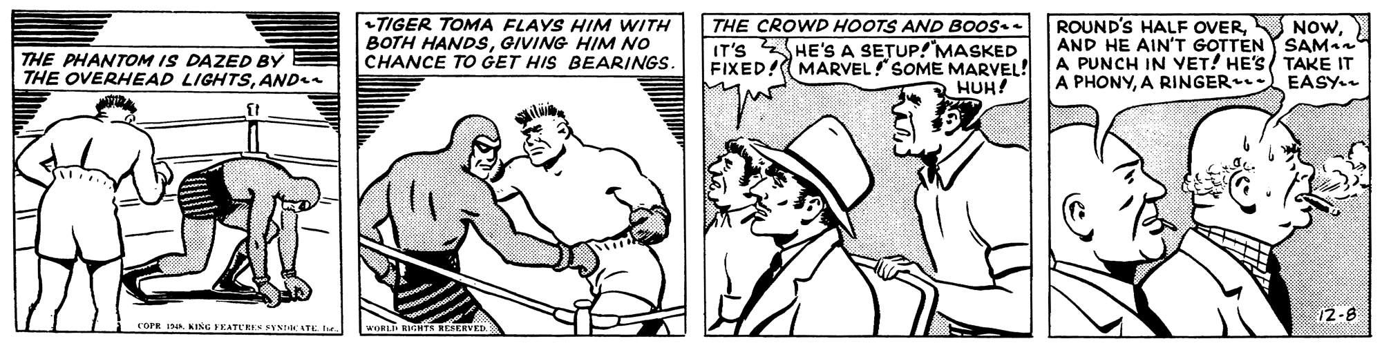 Gesture OCR: TIGER TOMA FLAYS HIM WITH BOTH HANDSGIVING HIM NO CHANCE TO GET HIS BEARINGS. THE CROWD HOOTS AND BOOS. IT'S HE's A SE?UP!MASKED FIXED!(MARVEL SOME MARVEL! ROUND'S HALF OVERAND HE AIN'T GOTTÉN Y SAMan A PUNCH IN VET! HE'S TAKE IT A PHONYA RINGER- EASY. THE PHANTOM IS DAZED BY THE OVERHEAD LIGHTSAND HUH! dre 12-8 aoLI anT REERVED. corE 1. KING TEATEREN SYNT TE le. TIGER TOMA FLAYS HIM WITH BOTH HANDSGIVING HIM NO CHANCE TO GET HIS BEARINGS. THE CROWD HOOTS AND BOOS. IT'S HE's A SE?UP!MASKED FIXED!(MARVEL SOME MARVEL! ROUND'S HALF OVERAND HE AIN'T GOTTÉN Y SAMan A PUNCH IN VET! HE'S TAKE IT A PHONYA RINGER- EASY. THE PHANTOM IS DAZED BY THE OVERHEAD LIGHTSAND HUH! dre 12-8 aoLI anT REERVED. corE 1. KING TEATEREN SYNT TE le.