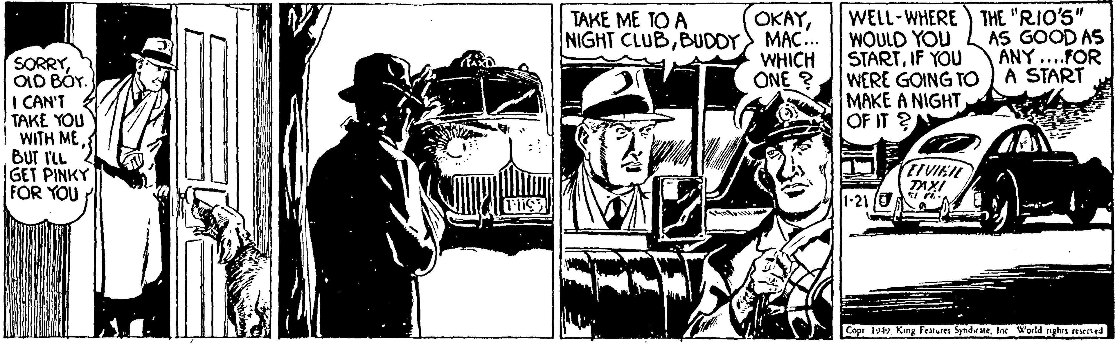Classic OCR: OKAYBUDDY) MAC.. WHICH ONE ? THE "RIO'S" GOOD AS ANY ...FOR TAKE ME TO A SORRYOID BÓY. I CAN'T TAKE YOU WITH ME BUT I'L GET PINKY FOR YOU WELL-WHERE WOULD YOU STARTIF YOU WERE GOING TO A START MAKE A NIGHT OF IT ? TIVIEIL TAXI 1-21 (O Copr 19 King Features SyndicateInc World rghes resened OKAYNIGHT CLUBBUDDY) MAC.. WHICH ONE ? THE "RIO'S" GOOD AS ANY ...FOR TAKE ME TO A SORRYOID BÓY. I CAN'T TAKE YOU WITH ME BUT I'L GET PINKY FOR YOU WELL-WHERE WOULD YOU STARTIF YOU WERE GOING TO A START MAKE A NIGHT OF IT ? TIVIEIL TAXI 1-21 (O Copr 19 King Features SyndicateInc World rghes resened