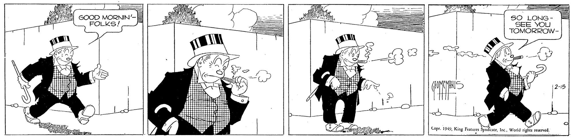 Font OCR: GOOD MORNIN- FOLKS! SO LONG- SEE YOU TOMORROW- po- Copr. 1949World rights reserved. GOOD MORNIN- FOLKS! SO LONG- SEE YOU TOMORROW- po- Copr. 1949King Features SyndkateWorld rights reserved.