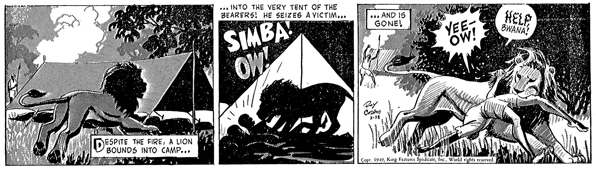 Poster OCR: ... INTO THE VERY TENT OF THE BEARERS! HE SEIZES A VICTIM... SIMBA OW! ... AND 15 GONE! YEE OW! HELP BWANA Pay DESPITE THE FIREA LION BOUNDS INTO CAMP... Copr. 1949Inc.. World rights reserved. ... INTO THE VERY TENT OF THE BEARERS! HE SEIZES A VICTIM... SIMBA OW! ... AND 15 GONE! YEE OW! HELP BWANA Pay DESPITE THE FIREA LION BOUNDS INTO CAMP... Copr. 1949King Features SyndicateInc.. World rights reserved.