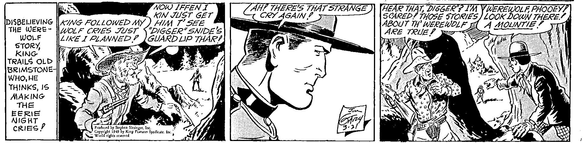 Art OCR: NOW IFFEN I KIN JUST GET TAHY THERE'S THAT STRANGEI HEAR THATPHOOEY! CRY AGAIN! SCARED! THOSE STORIES) LOOK DOWN THERE! ABOUT TH' WEReEWOLF A À MOUNTIE ARE TRIJE! DISBELIEVING KING FOLLOWED MY) HIM T'SEE THE WERE- WOLF CRIES JUST ("DIGGER SNIDE'S WOLF STORYKING TRAILS OLD BRIMSTONE- WHOHE THINKSIS MAKING THE EERIE NIGHT CRIES! LIKE I PLANNED? GUARD UP THAR! Padaed be Strhen Slesin Prada Kier Fetuoe Svadicate la NOW IFFEN I KIN JUST GET TAHY THERE'S THAT STRANGEI HEAR THATDIGGER"? I'M YWEREWOLFPHOOEY! CRY AGAIN! SCARED! THOSE STORIES) LOOK DOWN THERE! ABOUT TH' WEReEWOLF A À MOUNTIE ARE TRIJE! DISBELIEVING KING FOLLOWED MY) HIM T'SEE THE WERE- WOLF CRIES JUST ("DIGGER SNIDE'S WOLF STORYKING TRAILS OLD BRIMSTONE- WHOHE THINKSIS MAKING THE EERIE NIGHT CRIES! LIKE I PLANNED? GUARD UP THAR! Padaed be Strhen Slesin Prada Kier Fetuoe Svadicate la