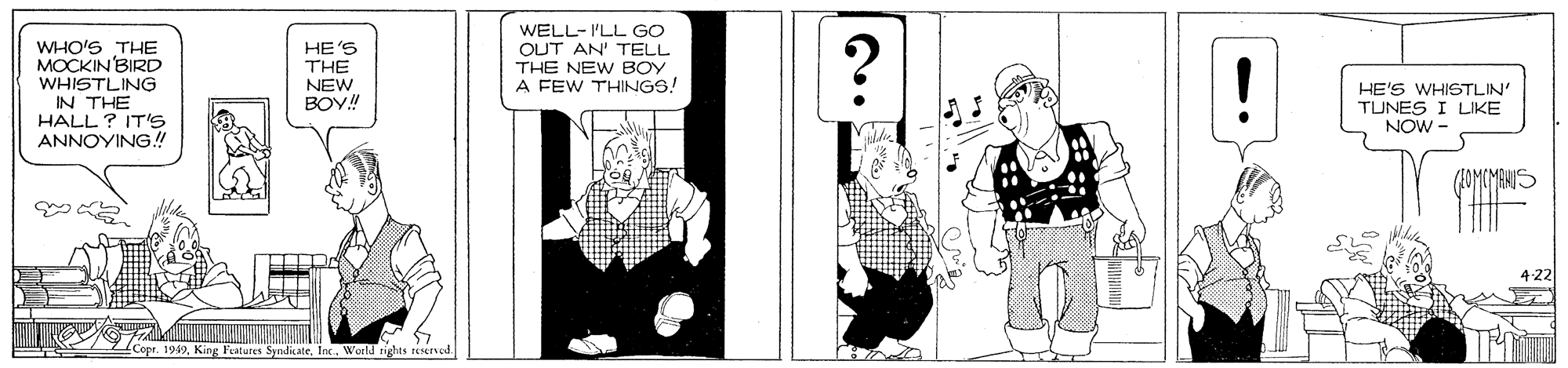 Fiction OCR: WHO'S THE MOCKIN BIRD WHISTLING IN THE HALL? IT'S ANNOYING!! HE'S THE NEW BOY! WELL- I'LL GO OUT AN' TELL THE NEW BOY A FEW THINGS! HE'S WHISTLIN' TUNES I LIKE NOW - (OMCMBHIS ?? 4-22 IWorld nghts teservod WHO'S THE MOCKIN BIRD WHISTLING IN THE HALL? IT'S ANNOYING!! HE'S THE NEW BOY! WELL- I'LL GO OUT AN' TELL THE NEW BOY A FEW THINGS! HE'S WHISTLIN' TUNES I LIKE NOW - (OMCMBHIS ?? 4-22 IKing Featuses SydiateWorld nghts teservod