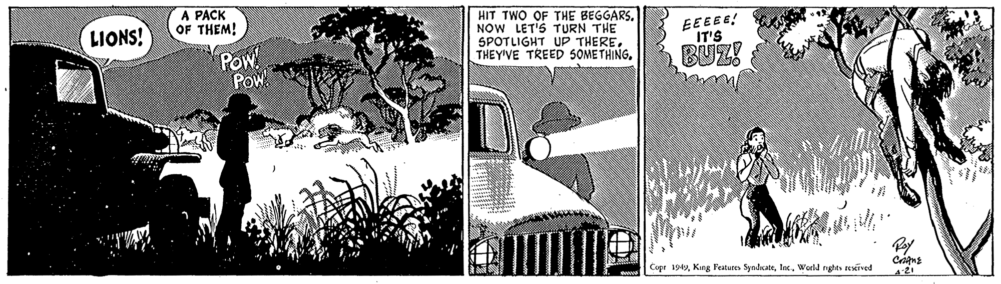 Car OCR: A PACK OF THEM! HIT TWO OF THE BEGGARSNOW LET'S TURN THE SPOTLIGHT UP THERELIONS! Pow Pow EEEEE! IT'S BUZI Poy Cope 1949World nghts reserved A PACK OF THEM! HIT TWO OF THE BEGGARSNOW LET'S TURN THE SPOTLIGHT UP THERETHEY'VE TREED SOMETHINGLIONS! Pow Pow EEEEE! IT'S BUZI Poy Cope 1949King Features SyndrateWorld nghts reserved
