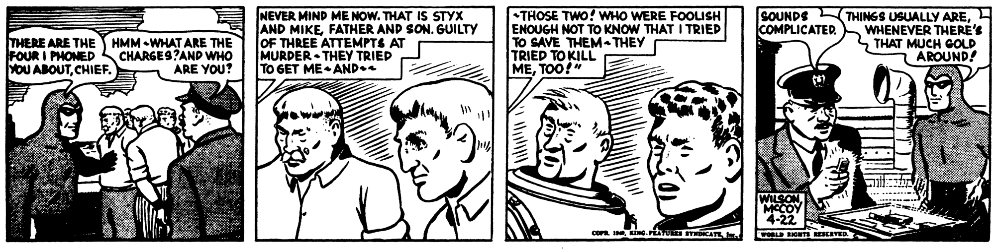 Jaw OCR: NEVER MIND ME NOW. THAT IS STYX AND MIKEFATHER AND SON. GUILTY OF THREE ATTEMPTS AT MURDER - THEY TRIEP TO GET ME AND. THOSE TWO! WHO WERE FOOLISH ENOUGH NOT TO KNOW THAT I TRIED TO SAVE THEM- THEY TRIED TO KILL METOO!" SOUNDS THINGS USUALLY AREWHENEVER THERE'S THAT MUCH GOLD 7 AROUND! COMPLICATED. THERE ARE THE HMM -WHAT ARE THE FOUR I PHONED YOU ABOUTCHIEF. CHARGE9?AND WHO ARE YOU? MCCOY NOSTIM con INKING.FikU TCAT FrORLE EIGm ERVED NEVER MIND ME NOW. THAT IS STYX AND MIKEFATHER AND SON. GUILTY OF THREE ATTEMPTS AT MURDER - THEY TRIEP TO GET ME AND. THOSE TWO! WHO WERE FOOLISH ENOUGH NOT TO KNOW THAT I TRIED TO SAVE THEM- THEY TRIED TO KILL METOO!" SOUNDS THINGS USUALLY AREWHENEVER THERE'S THAT MUCH GOLD 7 AROUND! COMPLICATED. THERE ARE THE HMM -WHAT ARE THE FOUR I PHONED YOU ABOUTCHIEF. CHARGE9?AND WHO ARE YOU? MCCOY NOSTIM con INKING.FikU TCAT FrORLE EIGm ERVED