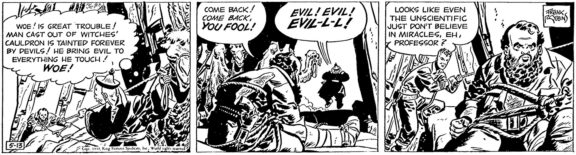 Parallel OCR: COME BACK! ÇOME BACKYOU FOOL! EVIL! EVIL! EVIL-L-L! LOOKS LIKEEVEN THE UNSCIENTIFIC JUST DON'T BELIEVE IN MIRACLESPROFESSOR ? ?NK? WOE ! IS GREAT TROUBLE ! MAN ÇAST OUT OF WITCHES' CAULDRON IS TAINTED FOREVER BY DEVILS! HE BRING EVIL TO EVERYTHING HE TOUCH! WOE! COME BACK! ÇOME BACKYOU FOOL! EVIL! EVIL! EVIL-L-L! LOOKS LIKEEVEN THE UNSCIENTIFIC JUST DON'T BELIEVE IN MIRACLESPROFESSOR ? ? NK ? WOE ! IS GREAT TROUBLE ! MAN ÇAST OUT OF WITCHES' CAULDRON IS TAINTED FOREVER BY DEVILS! HE BRING EVIL TO EVERYTHING HE TOUCH! WOE!