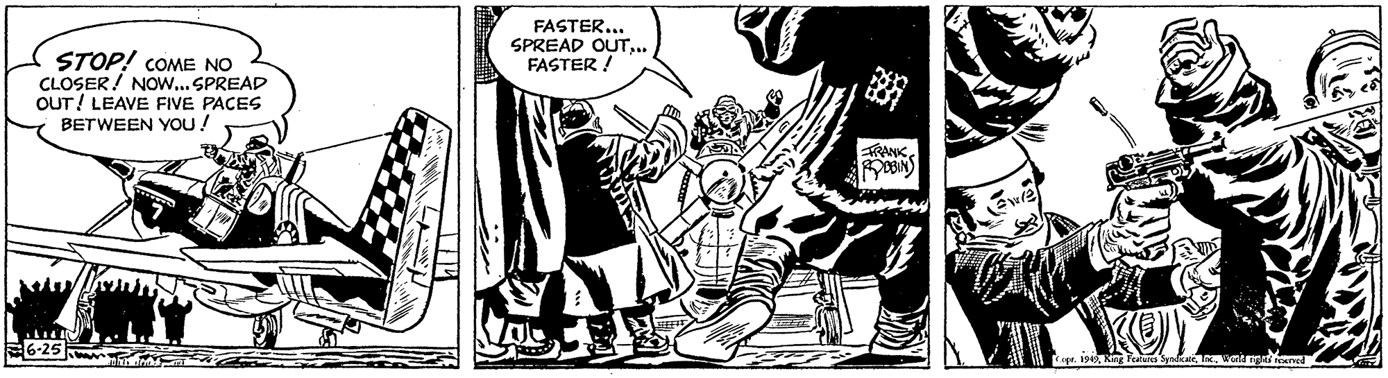 Drawing OCR: FASTER... SPREAD OUT. FASTER ! STOP! COME NO CLOSER! NOW... SPREAD OUT! LEAVE FIVE PACES BETWEEN YOU! OBIN sge. 1940FASTER... SPREAD OUT. FASTER ! STOP! COME NO CLOSER! NOW... SPREAD OUT! LEAVE FIVE PACES BETWEEN YOU! OBIN sge. 1940King Features Syndkate