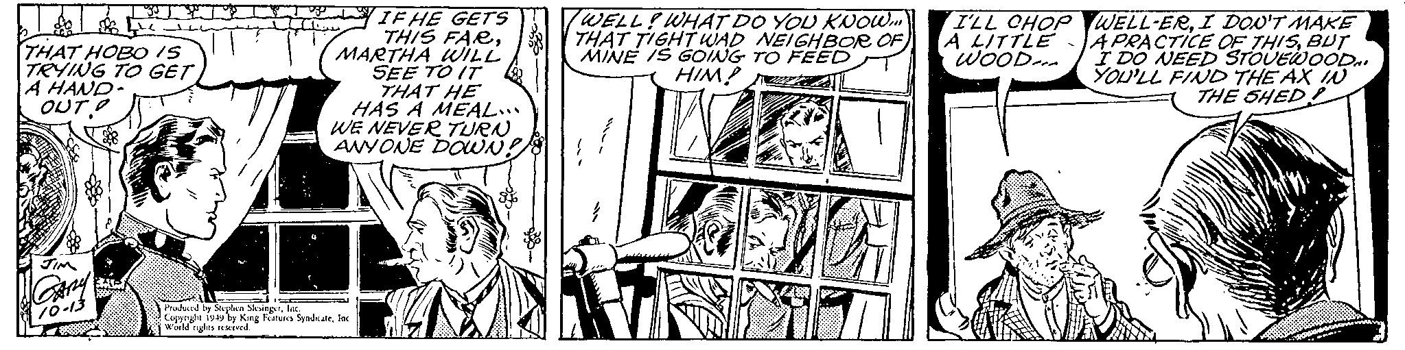 Gesture OCR: IE HE GETS THIS FARMARTHA WILL SEE TO IT THAT HE HAS A MEAL... WE NEVER TURN ANYONE DOWN WELL WHAT DO YOU KNOWm THAT TIGHTWWAD NEIGHBOR OF MINE IS GOING TO FEED T HIM! I'LL CHOP WELL-ERI DON'T MAKE A PRACTICE OF THISBUT I DO NEED STOUEWOODnYOU'LL FIND THE AX IN THE SHED A LITTLE WOOD-.. THAT HOBO IS TRYING TO GET A HAND- OUT O 10-13 a SendwateInK wie vy King Patuies S IE HE GETS THIS FARMARTHA WILL SEE TO IT THAT HE HAS A MEAL... WE NEVER TURN ANYONE DOWN WELL WHAT DO YOU KNOWm THAT TIGHTWWAD NEIGHBOR OF MINE IS GOING TO FEED T HIM! I'LL CHOP WELL-ERI DON'T MAKE A PRACTICE OF THISBUT I DO NEED STOUEWOODnYOU'LL FIND THE AX IN THE SHED A LITTLE WOOD-.. THAT HOBO IS TRYING TO GET A HAND- OUT O 10-13 a SendwateInK wie vy King Patuies S