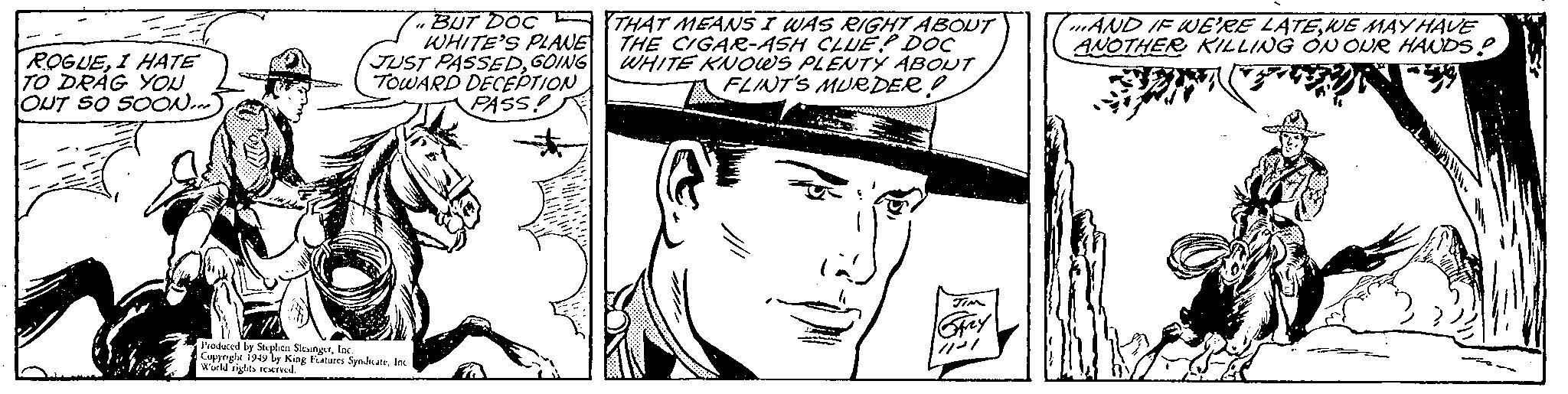 Cartoon OCR: BUT DOC A THAT MEANS I WAS RIGHT ABOUT WHITE'S PLANE THE CIGAR-ASH CLUE? DOC JUST PASSEDGOING| WHITE KNOWS PLENTY ABOUT TOWARD DECEÞTION PASS! mAND IF WERE LATEWE MAY HAVE ANOTHER KILLING ONOUR HANDS ROGUEI HATE TO DRÁG YON OUT SO SOON. FLINT'S MURDER! Poduced by Seplen Skingerlac Cappnglu 1945 by King Ratures SyndateIn Wueld rihts oind BUT DOC A THAT MEANS I WAS RIGHT ABOUT WHITE'S PLANE THE CIGAR-ASH CLUE? DOC JUST PASSEDGOING| WHITE KNOWS PLENTY ABOUT TOWARD DECEÞTION PASS! mAND IF WERE LATEWE MAY HAVE ANOTHER KILLING ONOUR HANDS ROGUEI HATE TO DRÁG YON OUT SO SOON. FLINT'S MURDER! Poduced by Seplen Skingerlac Cappnglu 1945 by King Ratures SyndateIn Wueld rihts oind