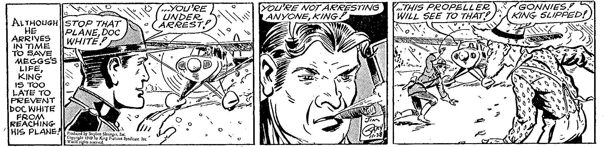 Art OCR: YOU'RE UNDER ARREST YOU'RE NOT ARRESTING ANYONEKING! THIS PROPELLER WILL SEE TO THAT GONNIES! KING SLIPPED! ALTHOUGHSTOP THAT HE ARRIVES IN TIME TO SAVE MEGGS'S LIFEKING IS TOO LATE TO PREVENT DOC WHITE FROM REACHING HIS PLANEA holey Sglen Skengslac PLANEDOC WHITEP Coppright i9 ly King Fotutes Syndicate. lac W'arld rights reerved YOU'RE UNDER ARREST YOU'RE NOT ARRESTING ANYONEKING! THIS PROPELLER WILL SEE TO THAT GONNIES! KING SLIPPED! ALTHOUGHSTOP THAT HE ARRIVES IN TIME TO SAVE MEGGS'S LIFEKING IS TOO LATE TO PREVENT DOC WHITE FROM REACHING HIS PLANEA holey Sglen Skengslac PLANEDOC WHITEP Coppright i9 ly King Fotutes Syndicate. lac W'arld rights reerved