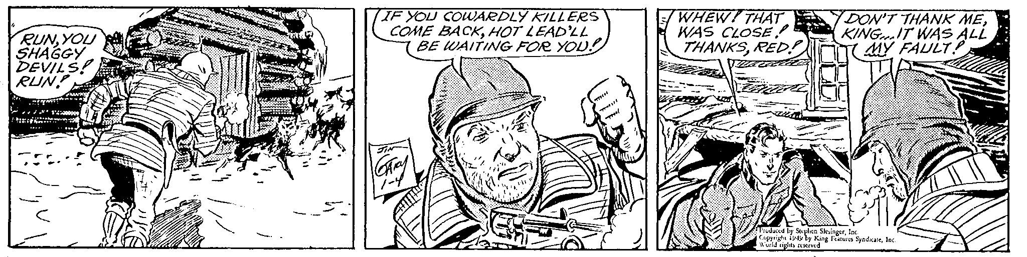 Font OCR: RUNYOU SHAGGY DEVILS! RUN! Fr IF YOU COWARDLY KILLERS COME BACKHOT LEAD'LL BE WAITING FOR YOU! WHEW! THAT WAS CLOSE! THANKSRED! DON'T THANK MEKINGIT WAS ALL MY FAULT Produced by Stephen SlesingerInc Copyrighs 1949 by King Features SyndicateInc. World rights reserved RUNYOU SHAGGY DEVILS ! RUN ! Fr IF YOU COWARDLY KILLERS COME BACKHOT LEAD'LL BE WAITING FOR YOU ! WHEW ! THAT WAS CLOSE ! THANKSRED ! DON'T THANK MEKINGIT WAS ALL MY FAULT Produced by Stephen SlesingerInc Copyrighs 1949 by King Features SyndicateInc. World rights reserved