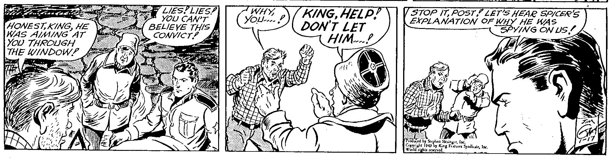 Line art OCR: F dilmankal HONESTHE WAS AIMING AT YOU THROUGH THE WINDOW! LIES! LIES! YOU CAN'T BELIEVE THIS CONVICT? WHYYou....! KINGHELP! DON'T LET HIM! STOP ITPOST! LET'S HEAR SPICER'S EXPLANATION OF WHY HE WAS SPYING ON US! roked by Stephen Sikaingerfo World Fights & Futures Syndicaleloc. F dilmankal HONESTHE WAS AIMING AT YOU THROUGH THE WINDOW ! LIES ! LIES ! YOU CAN'T BELIEVE THIS CONVICT ? WHYYou .... ! KINGHELP ! DON'T LET HIM ! STOP ITPOST ! LET'S HEAR SPICER'S EXPLANATION OF WHY HE WAS SPYING ON US ! roked by Stephen Sikaingerfo World Fights & Futures Syndicaleloc .