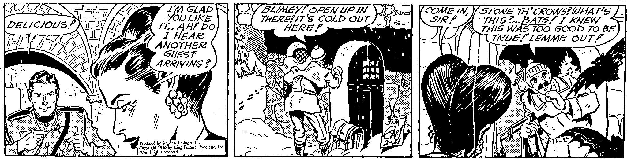 Drawing OCR: DELICIOUS! 201 I'M GLAD YOU LIKE IT.. AH! DO I HEAR ANOTHER GUEST ARRIVING? Produced by Stephen Slesinger1 eatures SyndicateInc. Copyright 1930 by King Features: World rights reserved BLIMEY! OPEN UP IN THERE? IT'S COLD OUT HERE! "." H A Par COME INSTONE TH'CROWS! WHAT'S SIRP THIS?...BATS! I KNEW THIS WAS TOO GOOD TO BE TRUE! LEMME OUT! DELICIOUS ! 201 I'M GLAD YOU LIKE IT .. AH ! DO I HEAR ANOTHER GUEST ARRIVING ? Produced by Stephen Slesinger1 eatures SyndicateInc. Copyright 1930 by King Features : World rights reserved BLIMEY ! OPEN UP IN THERE ? IT'S COLD OUT HERE ! " . " H A Par COME INSTONE TH'CROWS ! WHAT'S SIRP THIS ? ... BATS ! I KNEW THIS WAS TOO GOOD TO BE TRUE ! LEMME OUT !