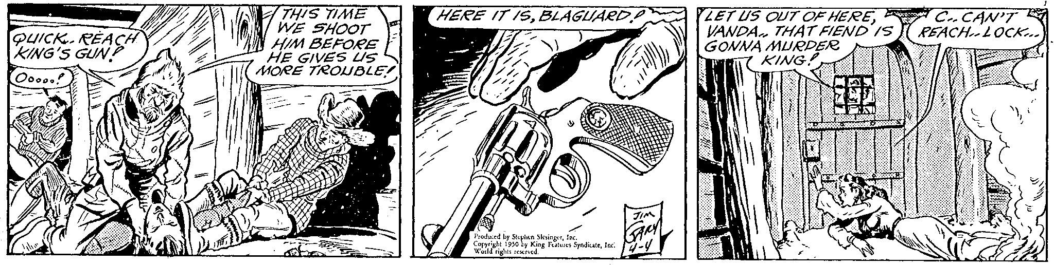 Coloring book OCR: QUICK REACH KING'S GUN! Oooo. THIS TIME WE SHOOT HIM BEFORE HE GIVES US MORE TROUBLE! HERE IT ISBLAGUARDA Produced by Stephen SlesingerInc. world rights reg Features SyndicateInc LET US OUT OF HEREVANDA THAT FIEND IS GONNA MURDER 7 KING! C. CAN'T R REACH-LOCK... QUICK REACH KING'S GUN ! Oooo . THIS TIME WE SHOOT HIM BEFORE HE GIVES US MORE TROUBLE ! HERE IT ISBLAGUARDA Produced by Stephen SlesingerInc. world rights reg Features SyndicateInc LET US OUT OF HEREVANDA THAT FIEND IS GONNA MURDER 7 KING ! C. CAN'T R REACH - LOCK ...