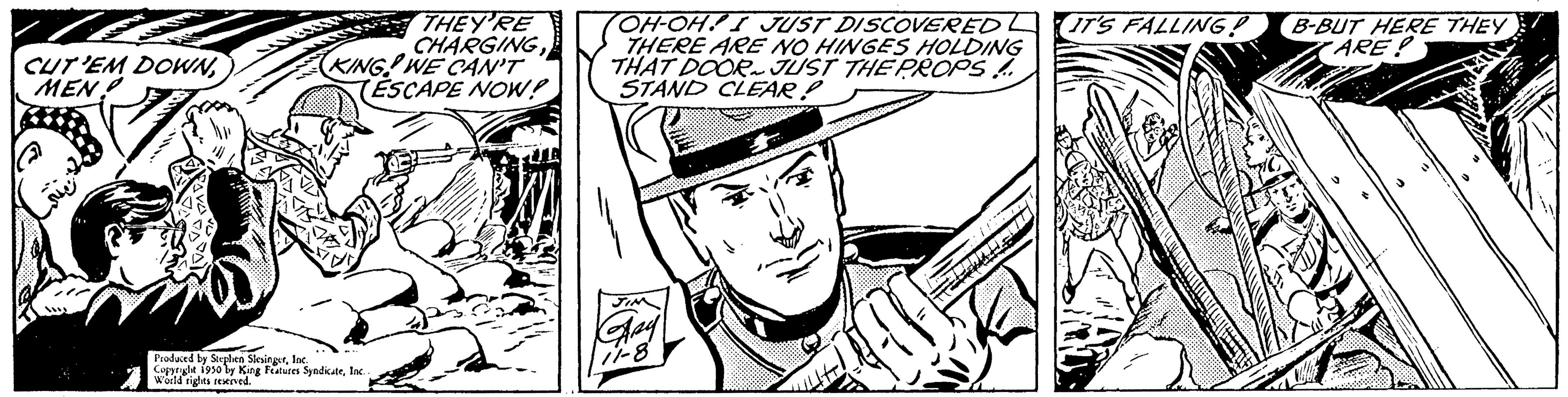 Headgear OCR: CUT'EM DOWNMEN Cal THEY'RE CHARGINGKING WE CAN'T TESCAPE NOW! Produced by Stephen SlingerInc. Coppryle 1930 by King Features SyndicateInc World rights reserved. (OH-OH! I JUST DISCOVEREDL THERE ARE NO HINGES HOLDING THAT DOOR JUST THE PROPS. STAND CLEAR! IT'S FALLING! B-BUT HERE THEY ARE! CUT'EM DOWNMEN Cal THEY'RE CHARGINGKING WE CAN'T TESCAPE NOW ! Produced by Stephen SlingerInc. Coppryle 1930 by King Features SyndicateInc World rights reserved . ( OH - OH ! I JUST DISCOVEREDL THERE ARE NO HINGES HOLDING THAT DOOR JUST THE PROPS . STAND CLEAR ! IT'S FALLING ! B - BUT HERE THEY ARE !