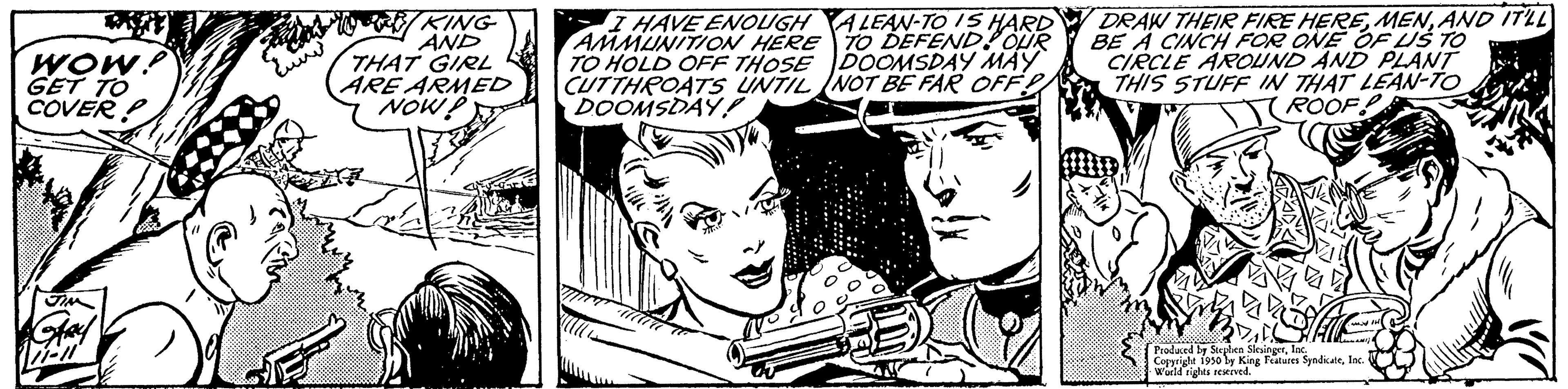 Gesture OCR: WOW GET TO COVER www KING AND THAT GIRL ARE ARMED NOW P AM HAVE ENOUGH ALEAN-TONS HARD DRAW THEIR FIRE HEREMEN AND IT'LL DEFEND! BE ONE OF CIRCLE AROUND AND PLANT THIS STUFF IN THAT LEAN-TO ROOF! HERE TO HOLD OFF THOSE DOOMSDAY MAY CUTTHROATS UNTIL NOT BE FAR OFF DOOMSDAY! 147 26 Produced by Stephen SlingerInc. Copyright 1930 by King Features SyndicateInc. Wuild rights reserved. WOW GET TO COVER www KING AND THAT GIRL ARE ARMED NOW P AM HAVE ENOUGH ALEAN - TONS HARD DRAW THEIR FIRE HEREMEN AND IT'LL DEFEND ! BE ONE OF CIRCLE AROUND AND PLANT THIS STUFF IN THAT LEAN - TO ROOF ! HERE TO HOLD OFF THOSE DOOMSDAY MAY CUTTHROATS UNTIL NOT BE FAR OFF DOOMSDAY ! 147 26 Produced by Stephen SlingerInc. Copyright 1930 by King Features SyndicateInc. Wuild rights reserved .