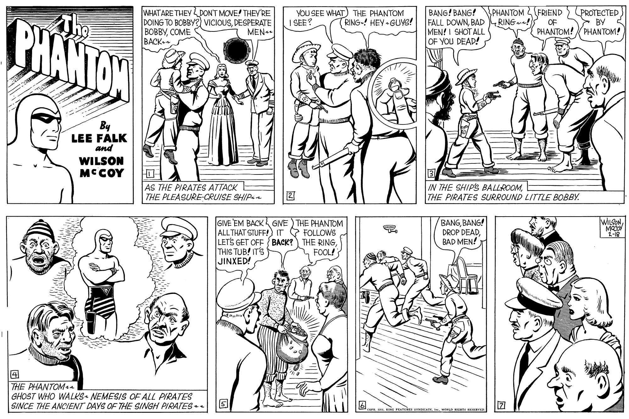 Mammal OCR: WHAT ARE THEY DON'T MOVE! THEY'RE DOING TO BOBBY?) VICIOUSDESPERATE BOBBYCOME BACK- BANG! BANG! FALL DOWNBAD MEN! I SHOT ALL OF YOU DEAD! PHANTOMFRIEND RING! PROTECTED > BY PHANTOM! YOU SEE WHAT) THE PHANTOM I SEE? BHANTAN RING-! HEY GUYS! OF MEN.. PHANTOM! By LEE FALK and WILSON MCCOY AS THE PIRATES ATTACK THE PLEASURE-CRUISE SHIP.a IN THE SHIP'S BALLROOMTHE PIRATES SURROUND LITTLE BOBBY. ? GIVE EM BACK 4 GIVE) THE PHANTOM ALLTHAT STUFF!) IT FOLLOWS LET'S GET OFF BACK? THE RINGTHIS TUB! IT'S JINXED! BANGBANG! DROP DEADBAD MEN! WILSONMCCO 2-18 FOOL!s 4 THE PHANTOMa GHOST WHO WALKS NEMESIS OF ALL PIRATES SINCE THE ANCIENT DAYS OF THE SINGH PIRATES e WHAT ARE THEY DON'T MOVE! THEY'RE DOING TO BOBBY?) VICIOUSDESPERATE BOBBYCOME BACK- BANG! BANG! FALL DOWNBAD MEN! I SHOT ALL OF YOU DEAD! PHANTOMFRIEND RING! PROTECTED > BY PHANTOM! YOU SEE WHAT) THE PHANTOM I SEE? BHANTAN RING-! HEY GUYS! OF MEN.. PHANTOM! By LEE FALK and WILSON MCCOY AS THE PIRATES ATTACK THE PLEASURE-CRUISE SHIP.a IN THE SHIP'S BALLROOMTHE PIRATES SURROUND LITTLE BOBBY. ? GIVE EM BACK 4 GIVE) THE PHANTOM ALLTHAT STUFF!) IT FOLLOWS LET'S GET OFF BACK? THE RINGTHIS TUB! IT'S JINXED! BANGBANG! DROP DEADBAD MEN! WILSONMCCO 2-18 FOOL!s 4 THE PHANTOMa GHOST WHO WALKS NEMESIS OF ALL PIRATES SINCE THE ANCIENT DAYS OF THE SINGH PIRATES e