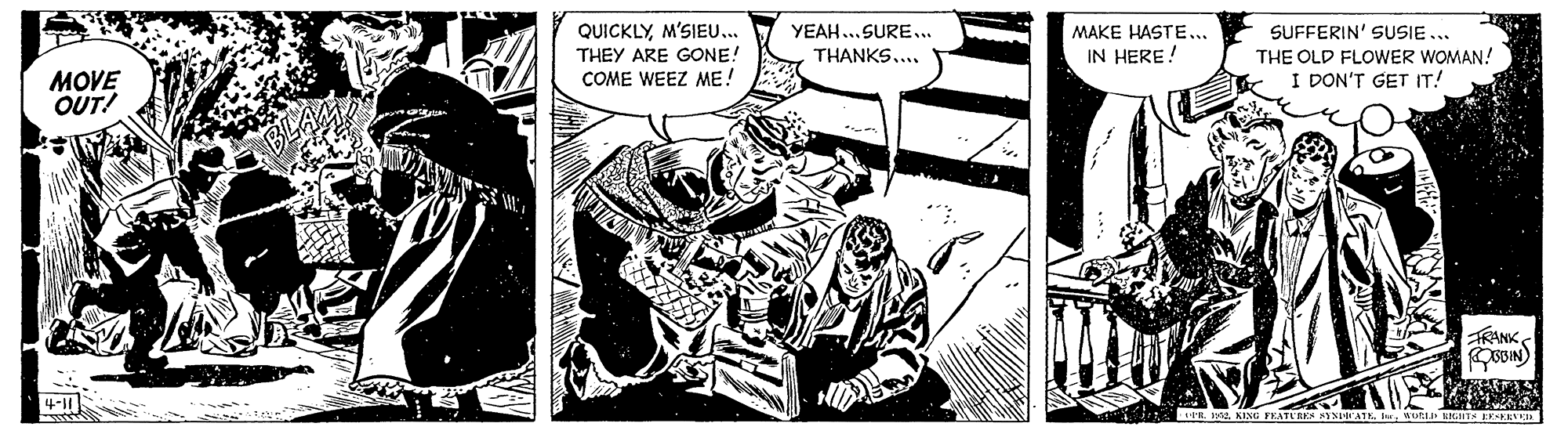 Parallel OCR: QUICKLYM'SIEU... THEY ARE GONE! COME WEEZ ME! YEAH..SURE... THANKS.... MAKE HASTE... IN HERE! SUFFERIN' SUSIE... THE OLD FLOWER WOMAN! I DON'T GET IT! ??VE OUT! RANK4-1 QUICKLYM'SIEU... THEY ARE GONE! COME WEEZ ME! YEAH..SURE... THANKS.... MAKE HASTE... IN HERE! SUFFERIN' SUSIE... THE OLD FLOWER WOMAN! I DON'T GET IT! ??VE OUT! RANK