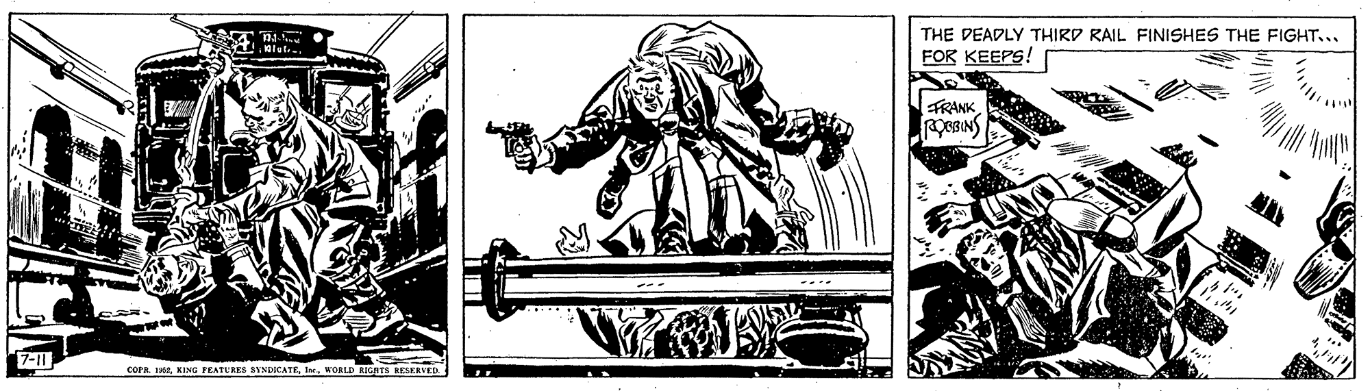 Machine OCR: THE DEADLY THIRD RAIL FINISHES THE FIGHT... FOR KEEPS! FRANK corr. 1WORLD RIGHTS RESERVED THE DEADLY THIRD RAIL FINISHES THE FIGHT... FOR KEEPS! FRANK corr. 1KING FEATERES SYNDICATEWORLD RIGHTS RESERVED