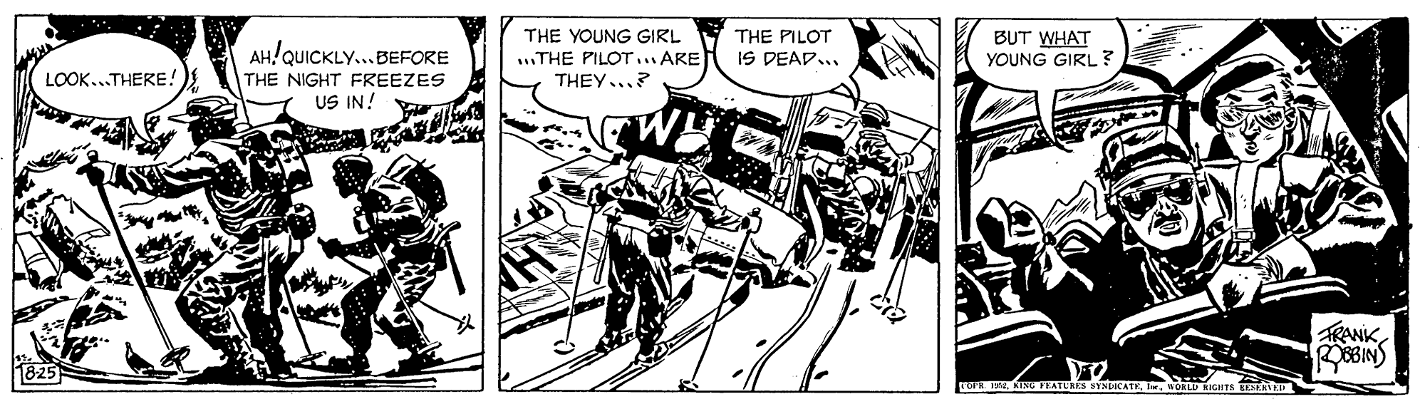 Fictional character OCR: THE YOUNG GIRL ..THE PILOT.. ARE THEY...? THE PILOT AH! QUICKLY..BEFORE IS DEAD... BUT WHAT YOUNG GIRL ? LOOK...THERE! THE NIGHT FREEZES US IN! RANK1825 rR 2KISC FEATUR TEWORLD RIGHTS ESERE THE YOUNG GIRL ..THE PILOT.. ARE THEY...? THE PILOT AH! QUICKLY..BEFORE IS DEAD... BUT WHAT YOUNG GIRL ? LOOK...THERE! THE NIGHT FREEZES US IN! RANK1825 rR 2KISC FEATUR TEWORLD RIGHTS ESERE