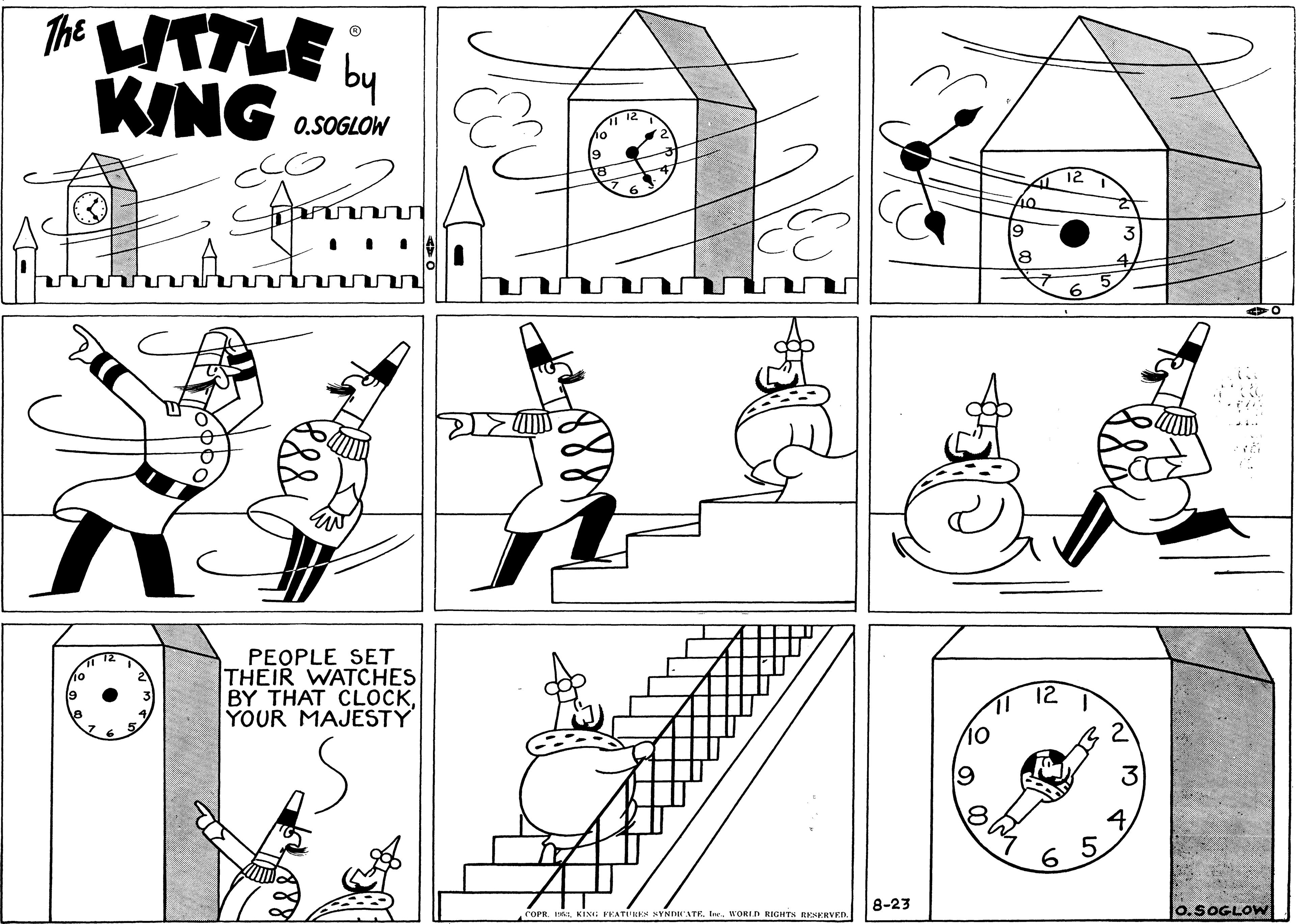 Rectangle OCR: The WTTLE KING by 12 0.SOGLOW 12 UN PEOPLE SET THEIR WATCHES BY THAT CLOCKYOUR MAJESTY 12 48-23 o.SOGLOW * XVNINATEnORID RIGHTS RISKRVED. The WTTLE KING by 12 0.SOGLOW 12 UN PEOPLE SET THEIR WATCHES BY THAT CLOCKYOUR MAJESTY 12 48-23 o.SOGLOW * XVNINATEnORID RIGHTS RISKRVED.