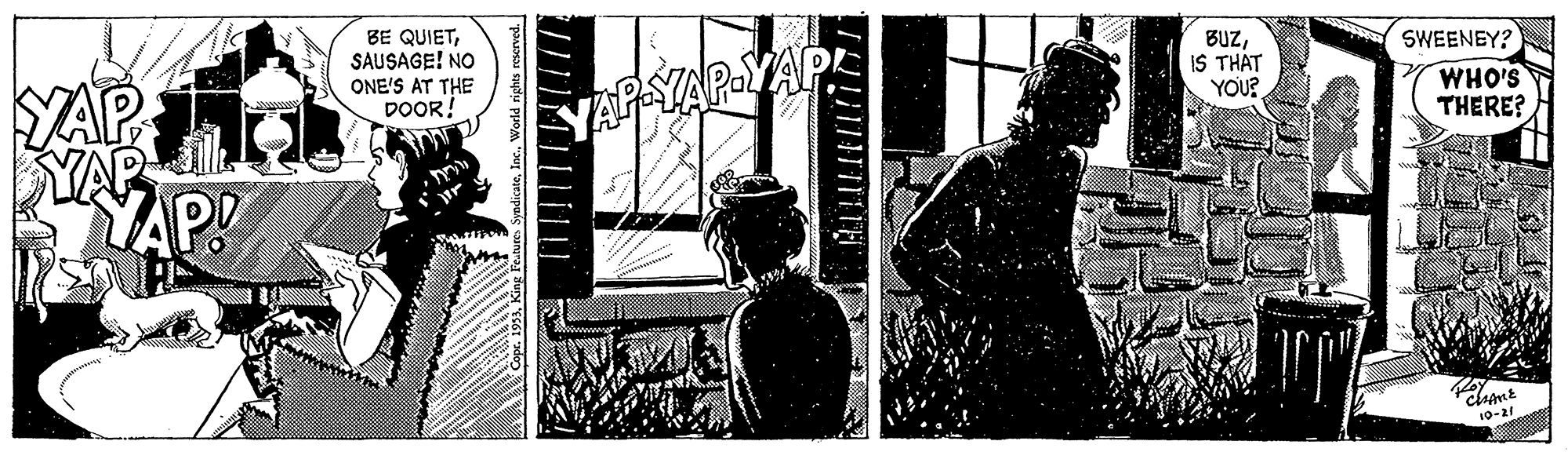 Pattern OCR: BE QUIETSAUSAGE! NO ONE'S AT THE DOOR! BUzIS THAT YOU? SWEENEY? WHO'S THERE? APAYAP-YAP YAP YAP YAP! 10-21 BE QUIETSAUSAGE! NO ONE'S AT THE DOOR! BUzIS THAT YOU? SWEENEY? WHO'S THERE? APAYAP-YAP YAP YAP YAP! 10-21